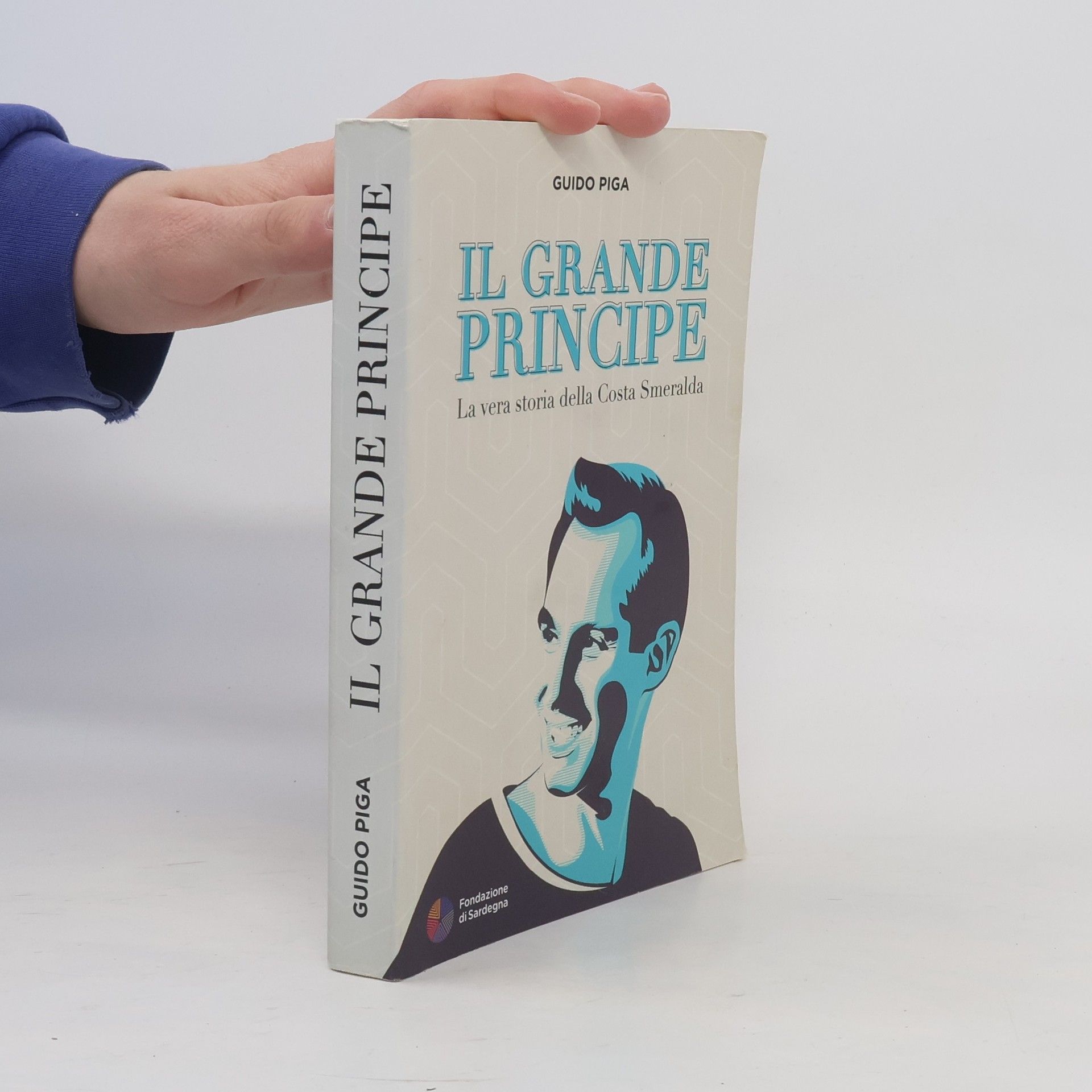 Guido Piga Il grande principe. La vera storia della Costa Smeralda