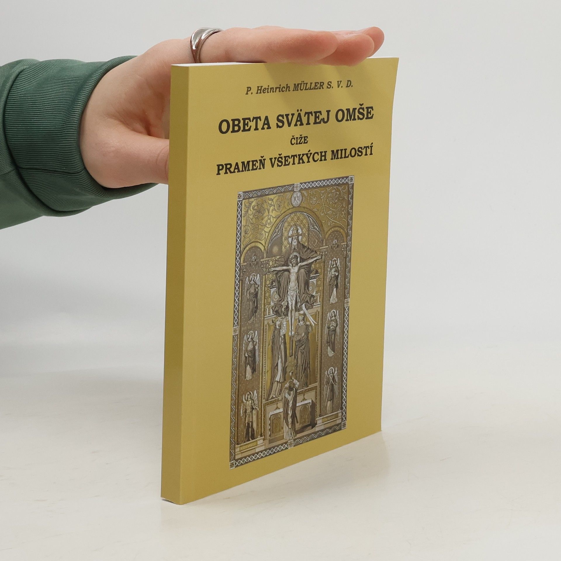 P. Heinrich Müller Obeta svätej Omše čiže prameň všetkých milostí