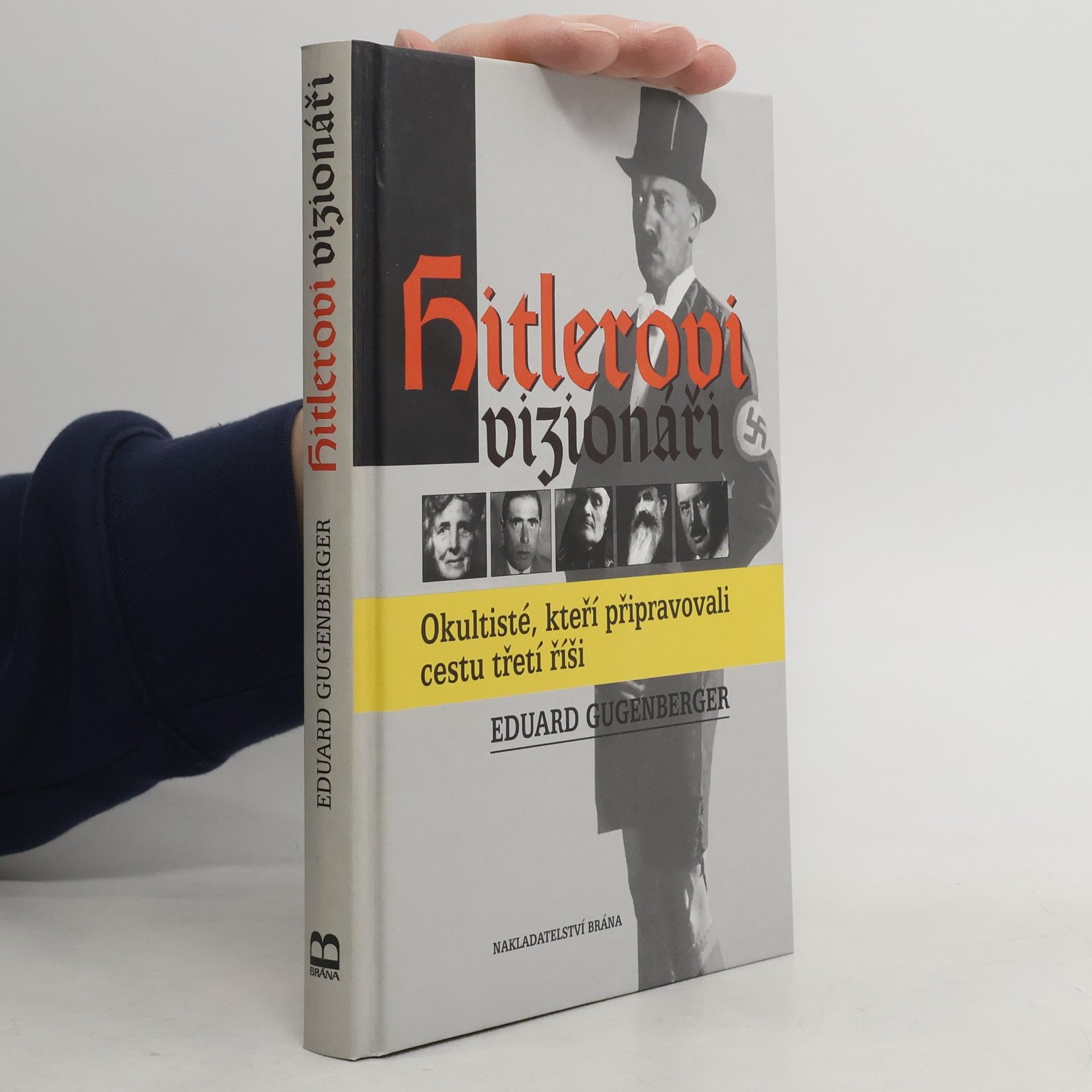 Eduard Gugenberger Hitlerovi vizionáři : okultisté, kteří připravovali cestu třetí říši