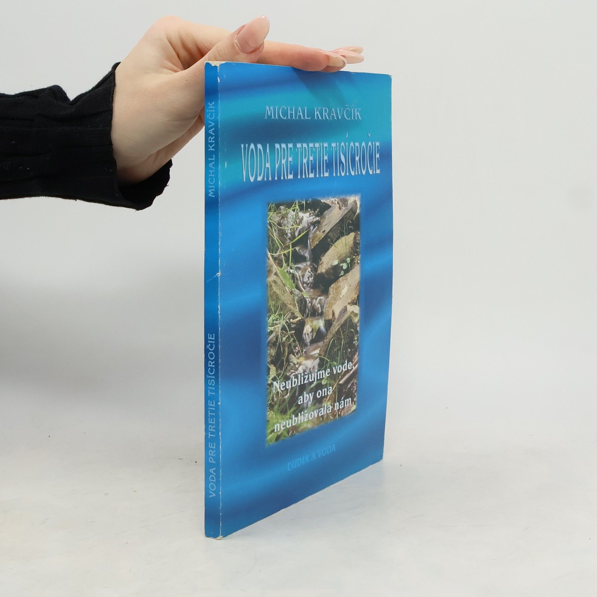 Michal Kravčík Voda pre tretie tisícročie. Neubližujme vode, aby ona neubližovala nám