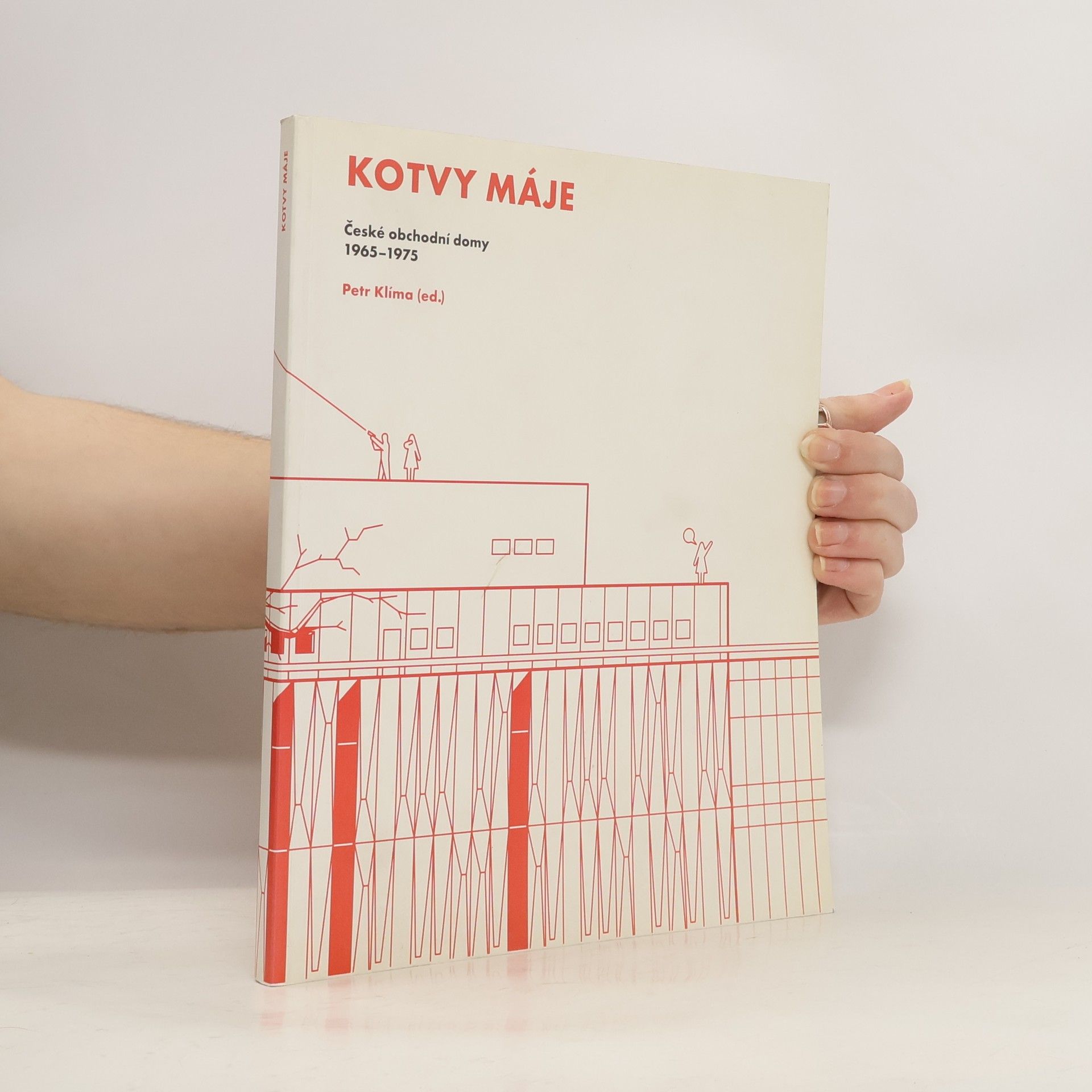 Petr Klíma Kotvy Máje : české obchodní domy 1965-1975