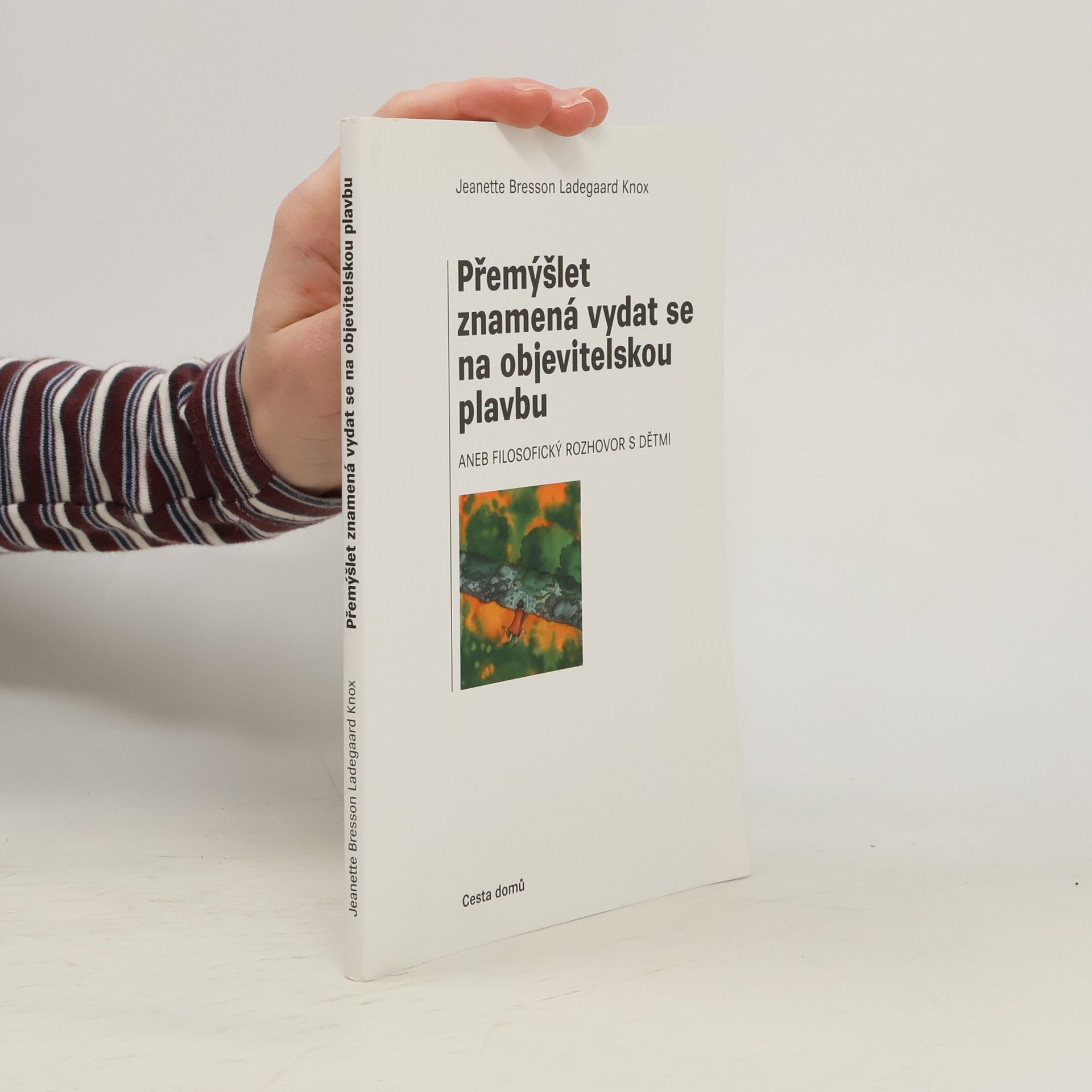 Jeanette Bresson Ladegaard Knox Přemýšlet znamená vydat se na objevitelskou plavbu