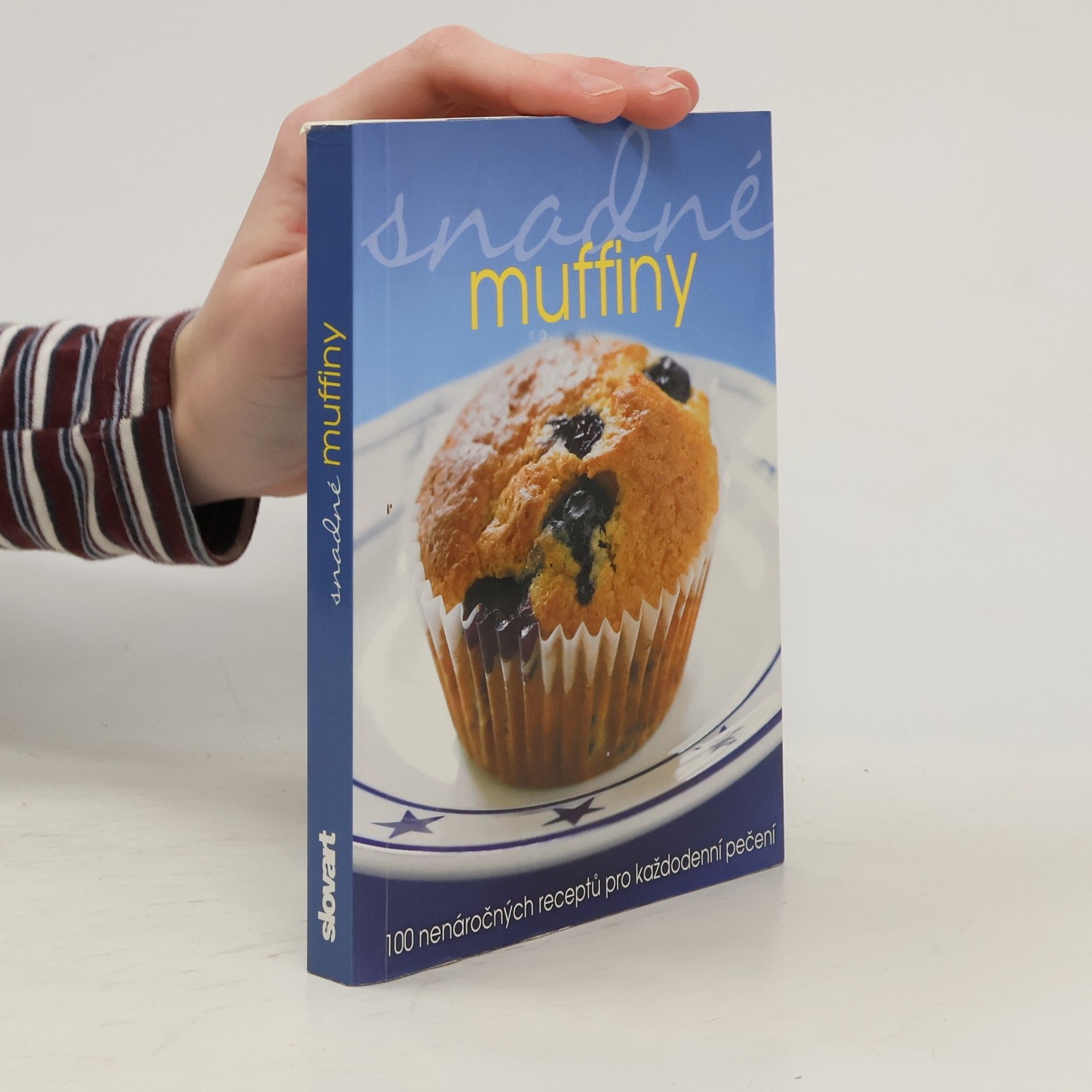 Snadné muffiny : 100 nenáročných receptů pro každodenní pečení