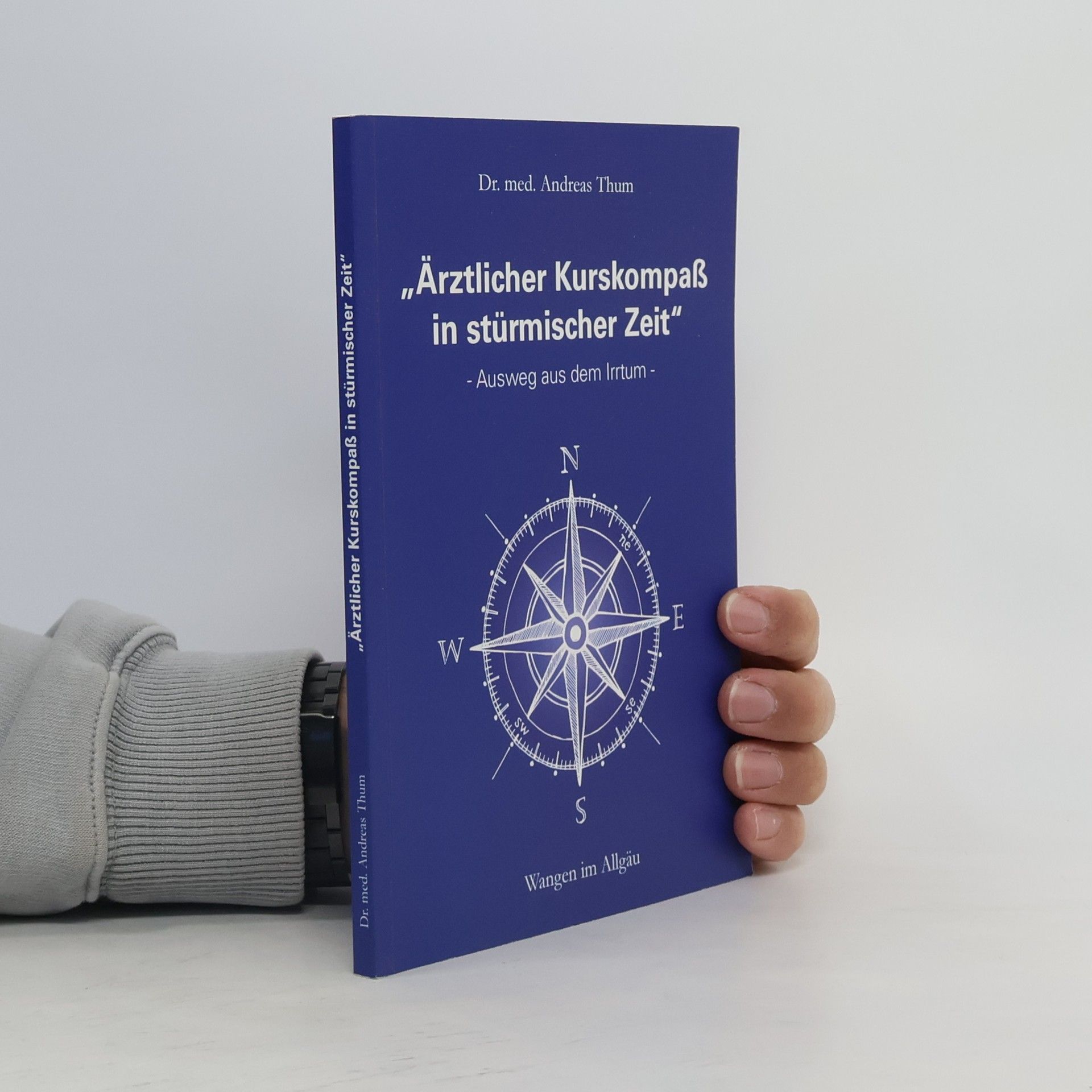 Andreas Thum Ärztlicher Kurskompaß in stürmischer Zeit