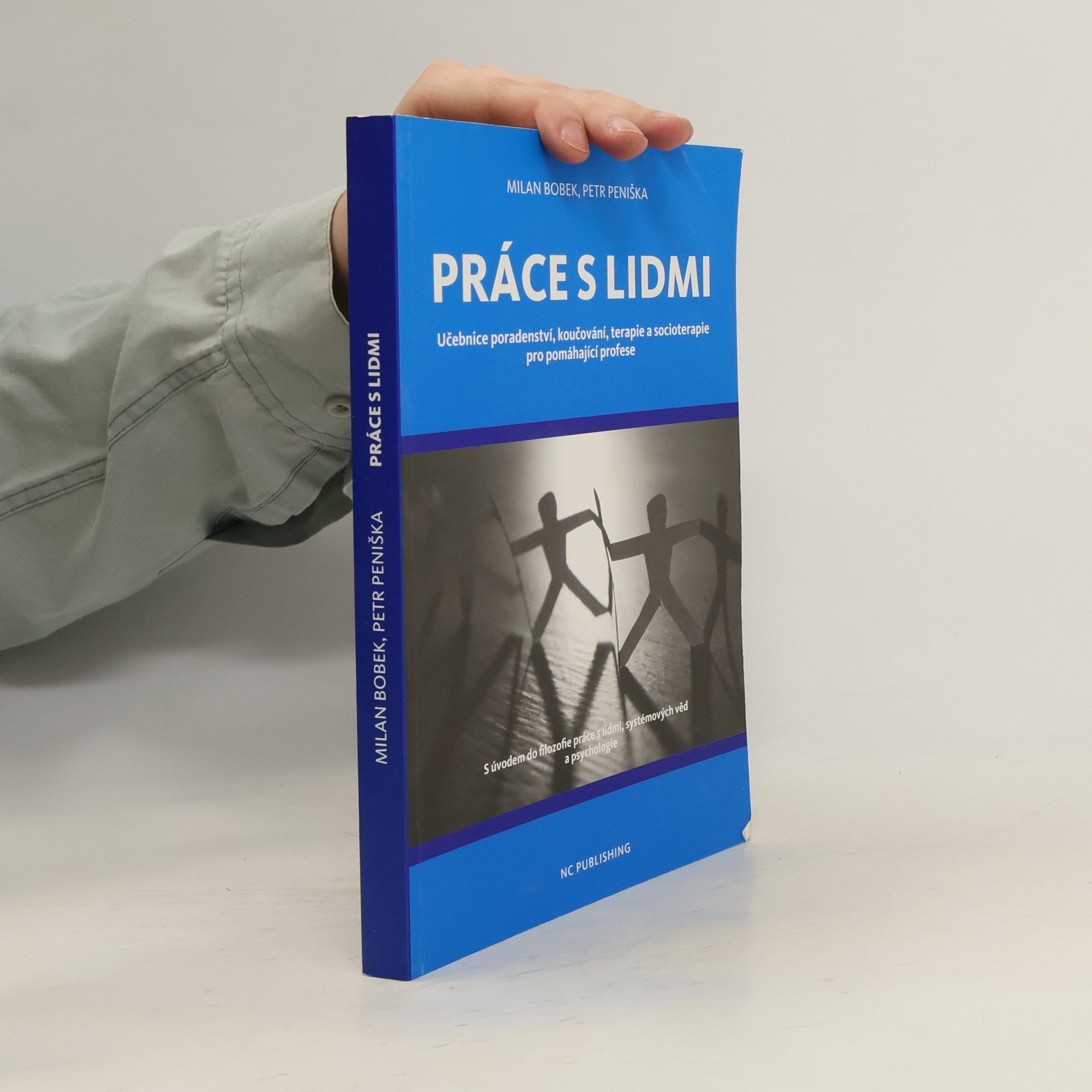 Práce s lidmi: Učebnice poradenství, koučování, terapie a socioterapie pro pomáhající profese