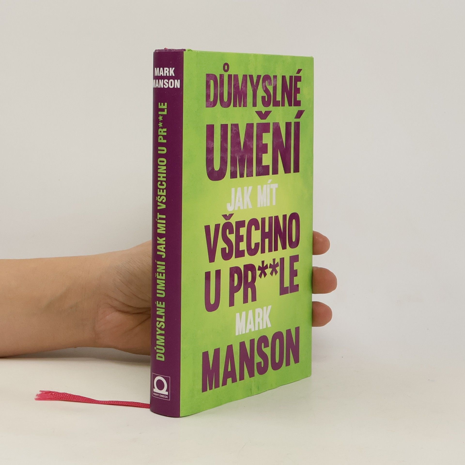 Mark Manson Důmyslné umění, jak mít všechno u pr**le