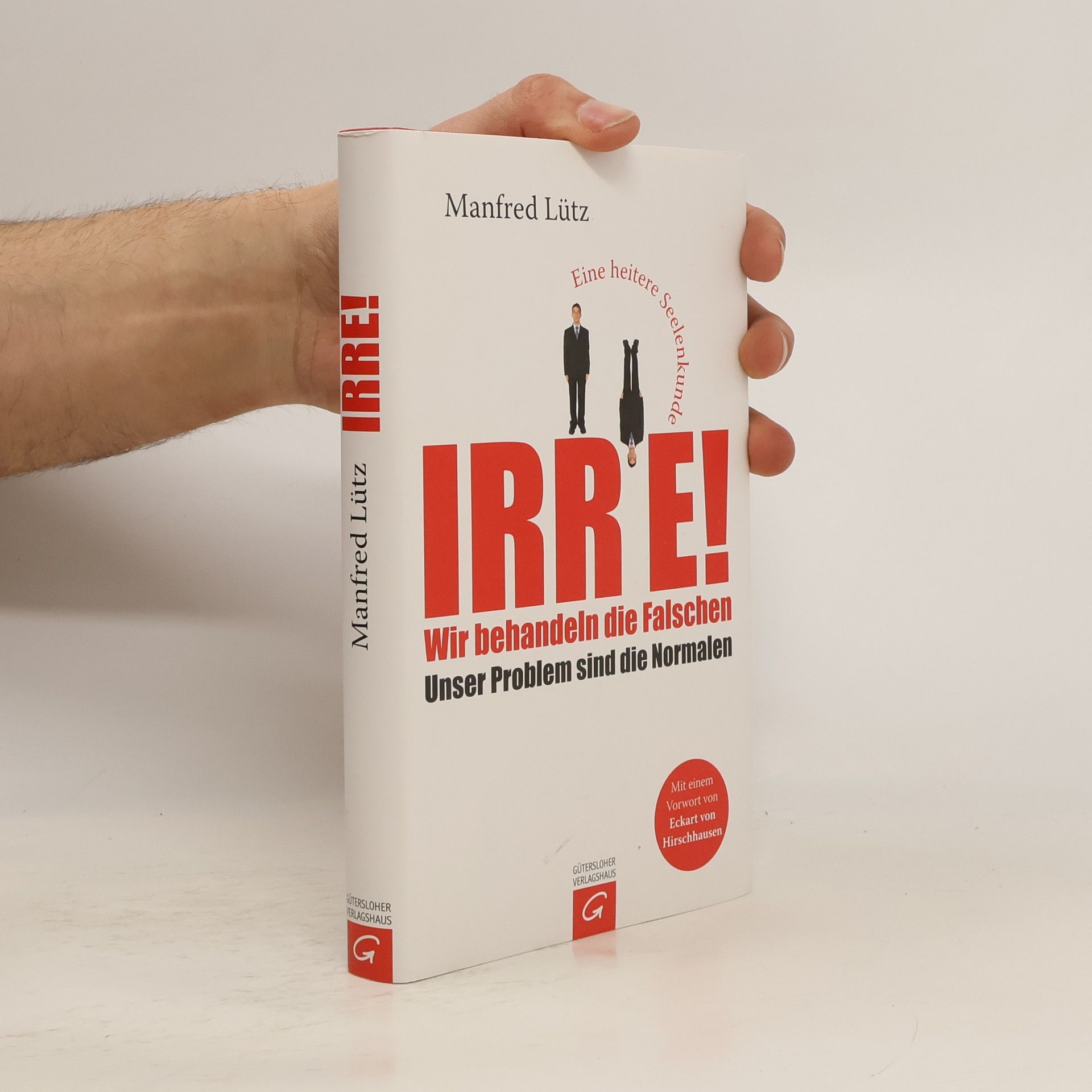 Manfred Lütz Irre! Wir behandeln die Falschen