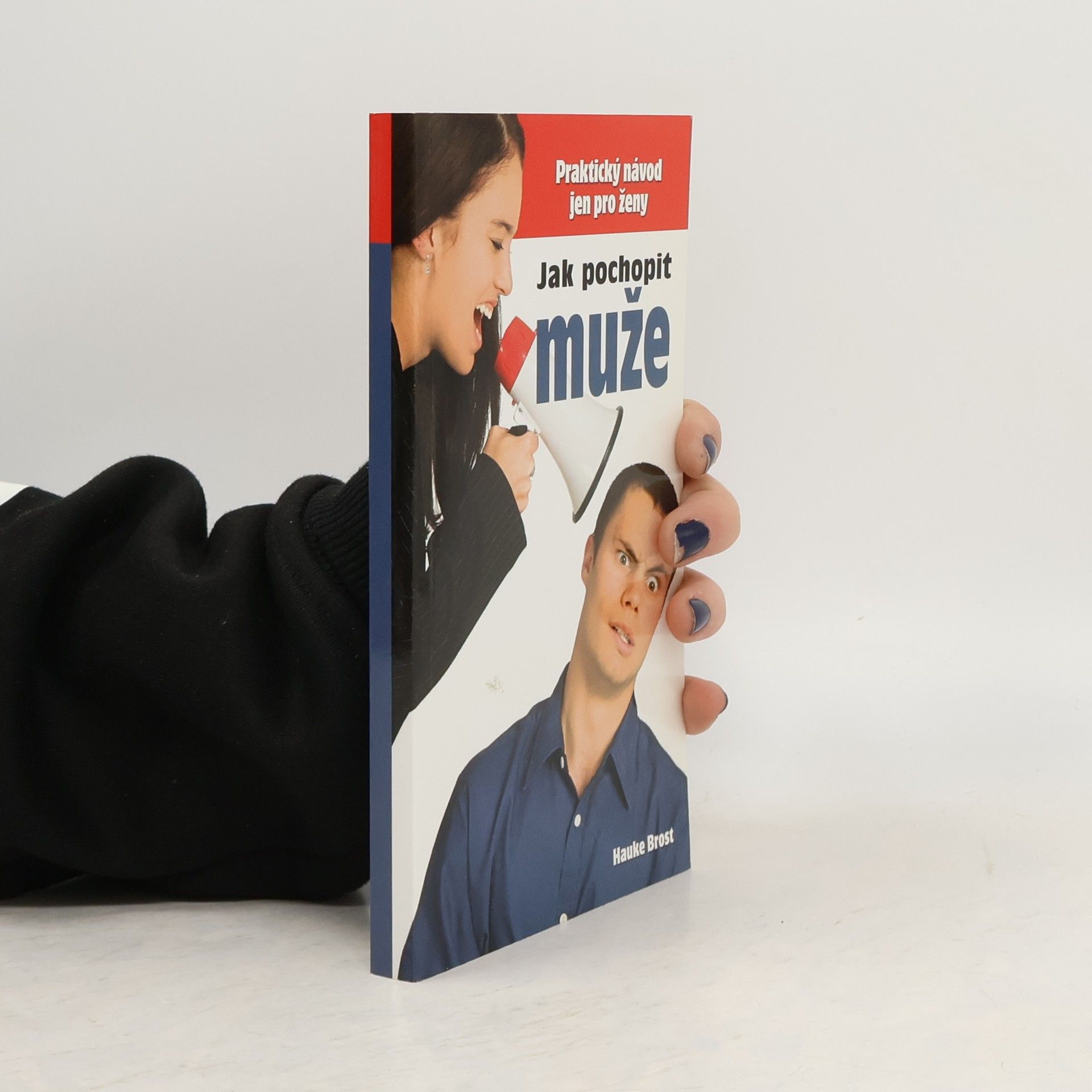 Hauke Brost Jak pochopit muže : praktický návod pouze pro ženy