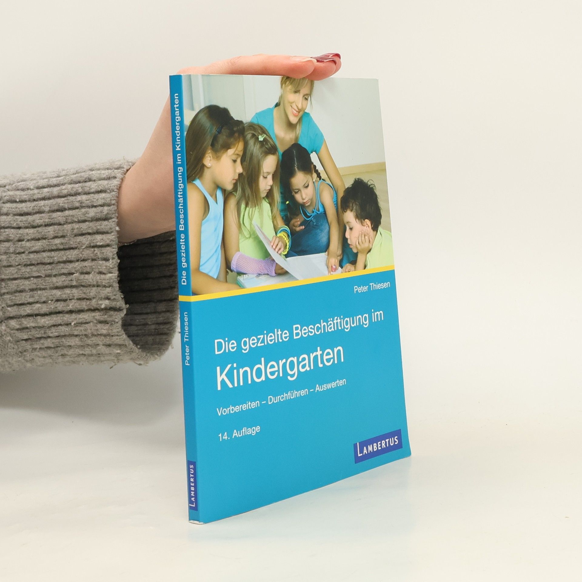 Peter Thiesen Die gezielte Beschäftigung im Kindergarten