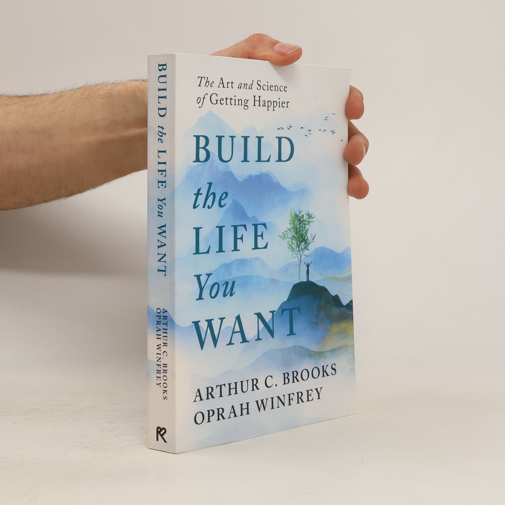 Build the Life You Want: The Art and Science of Getting Happier