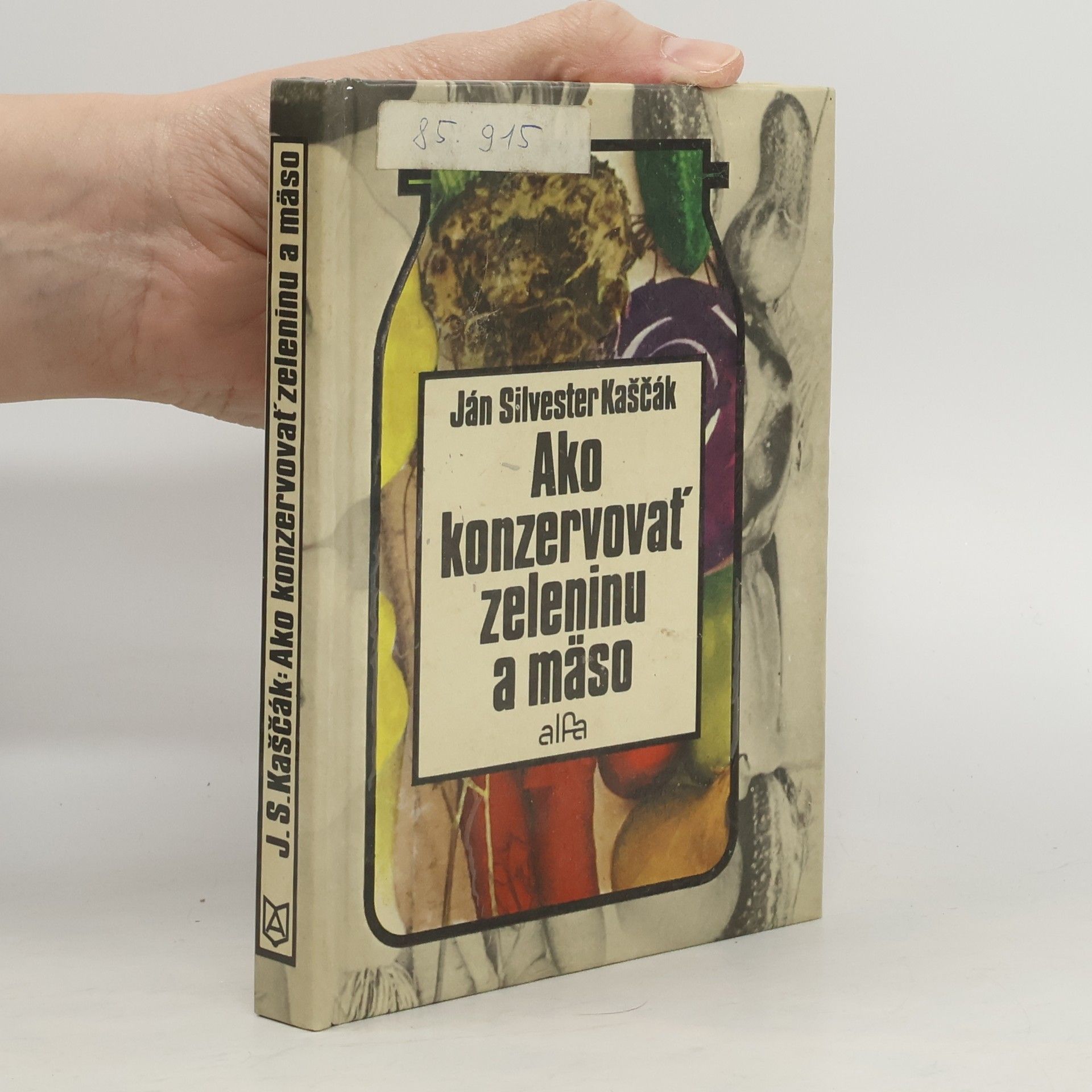 Ján Silvester Kaščák Ako konzervovať zeleninu a mäso