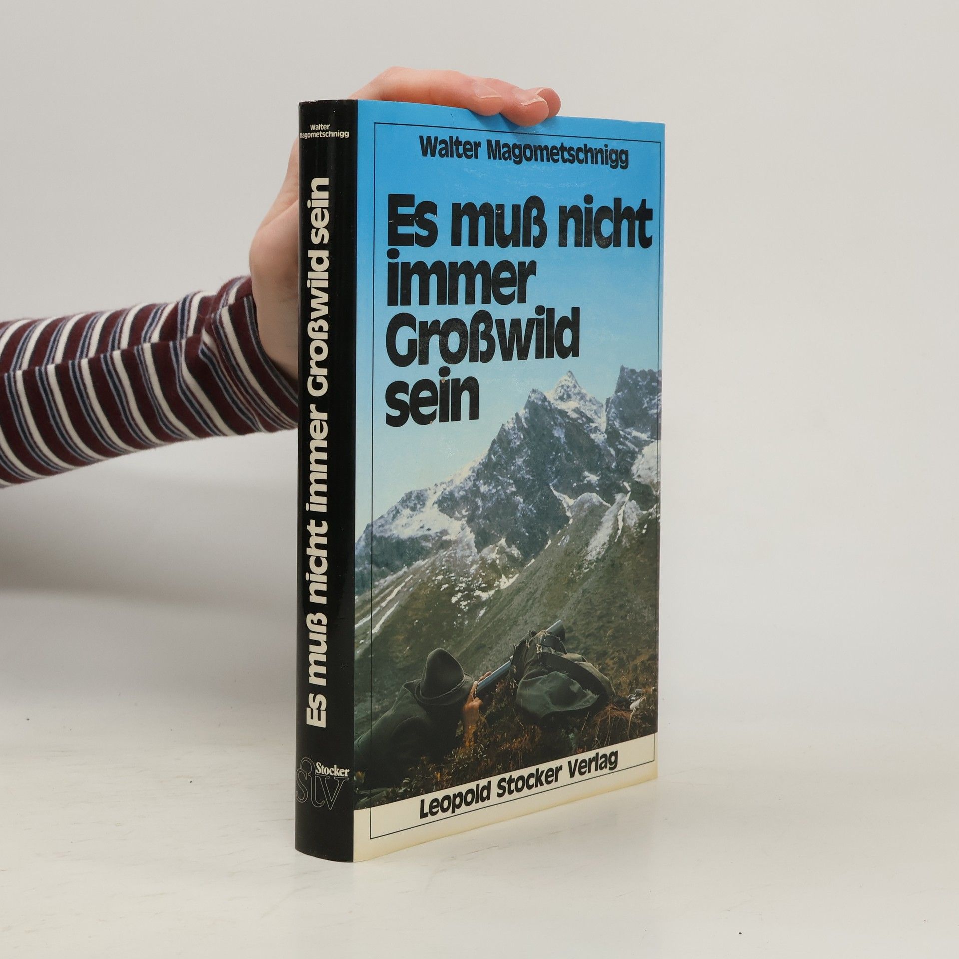 Walter Magometschnigg Es muss nicht immer Grosswild sein