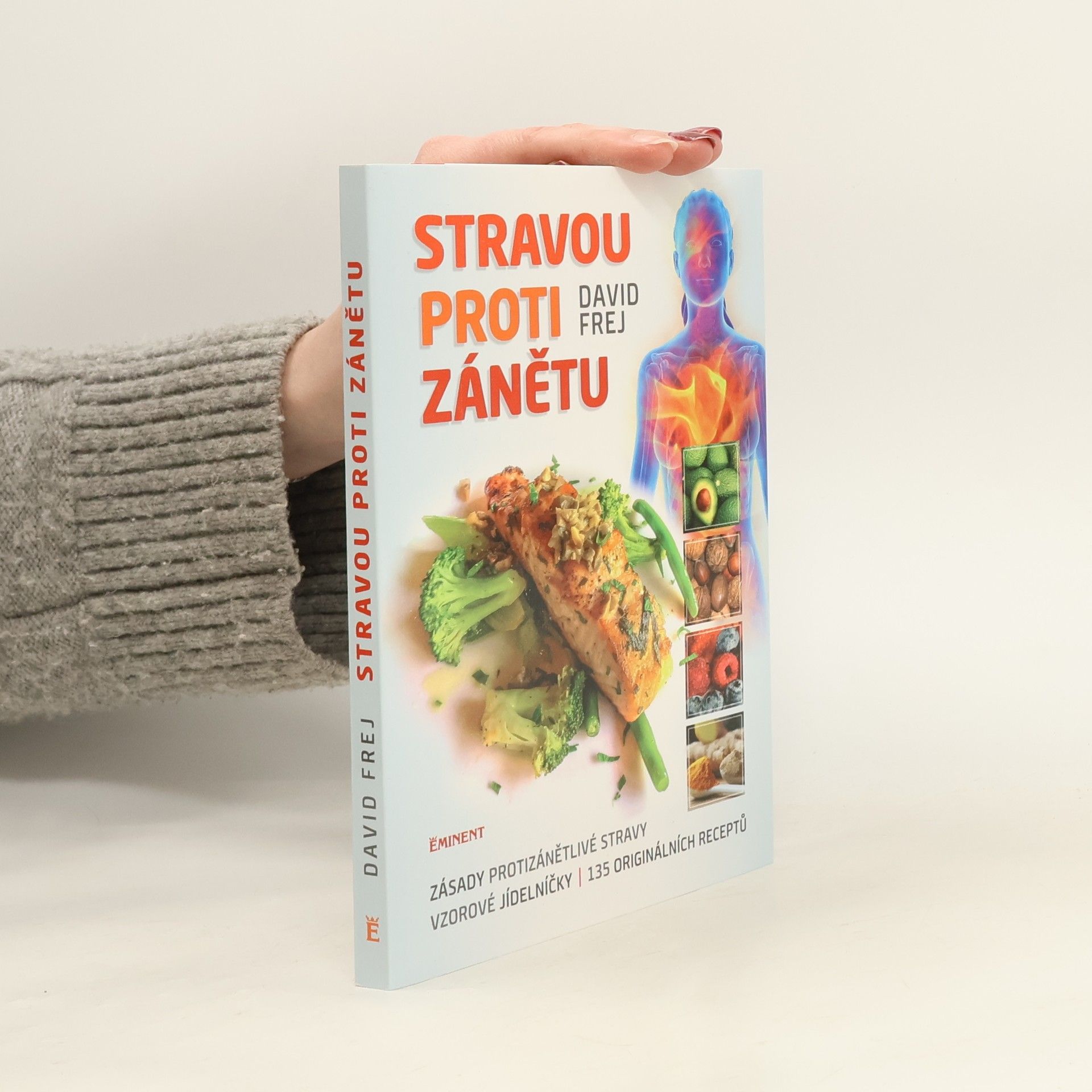 David Frej Stravou proti zánětu. Zásady protizánětlivé stravy, vzorové jídelníčky, 135 originálních receptů