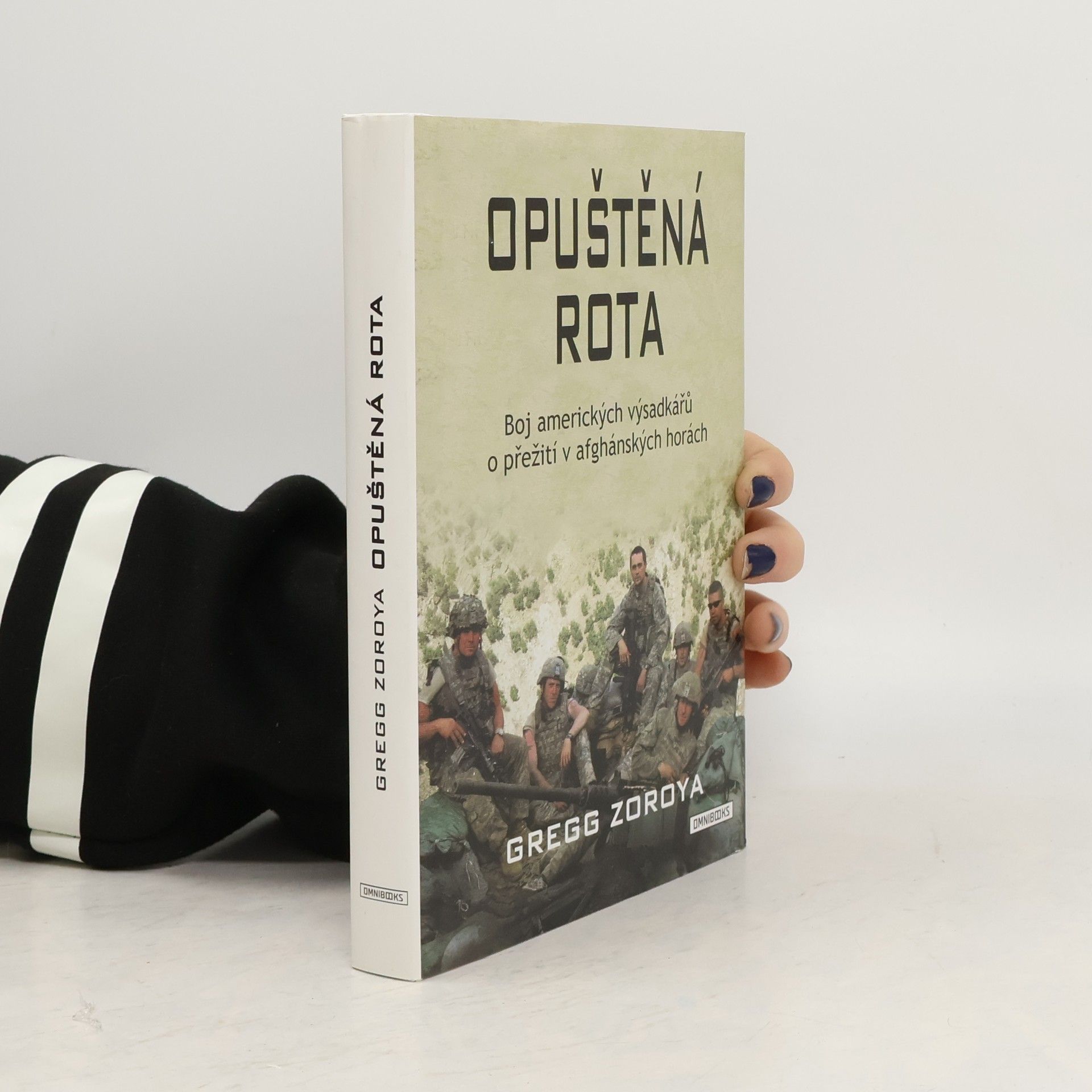 Gregg Zoroya Opuštěná rota: Boj amerických výsadkářů o přežití v afghánských horách