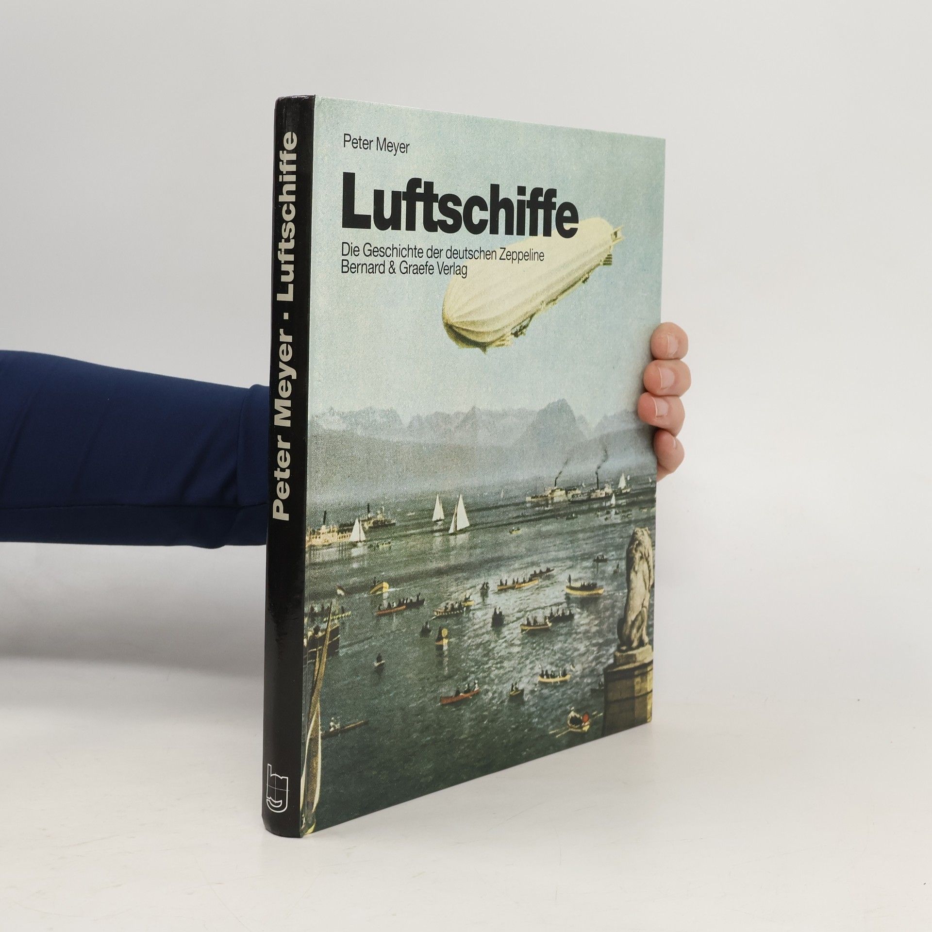 Peter Meyer Luftschiffe. Die Geschichte der deutschen Zeppeline.