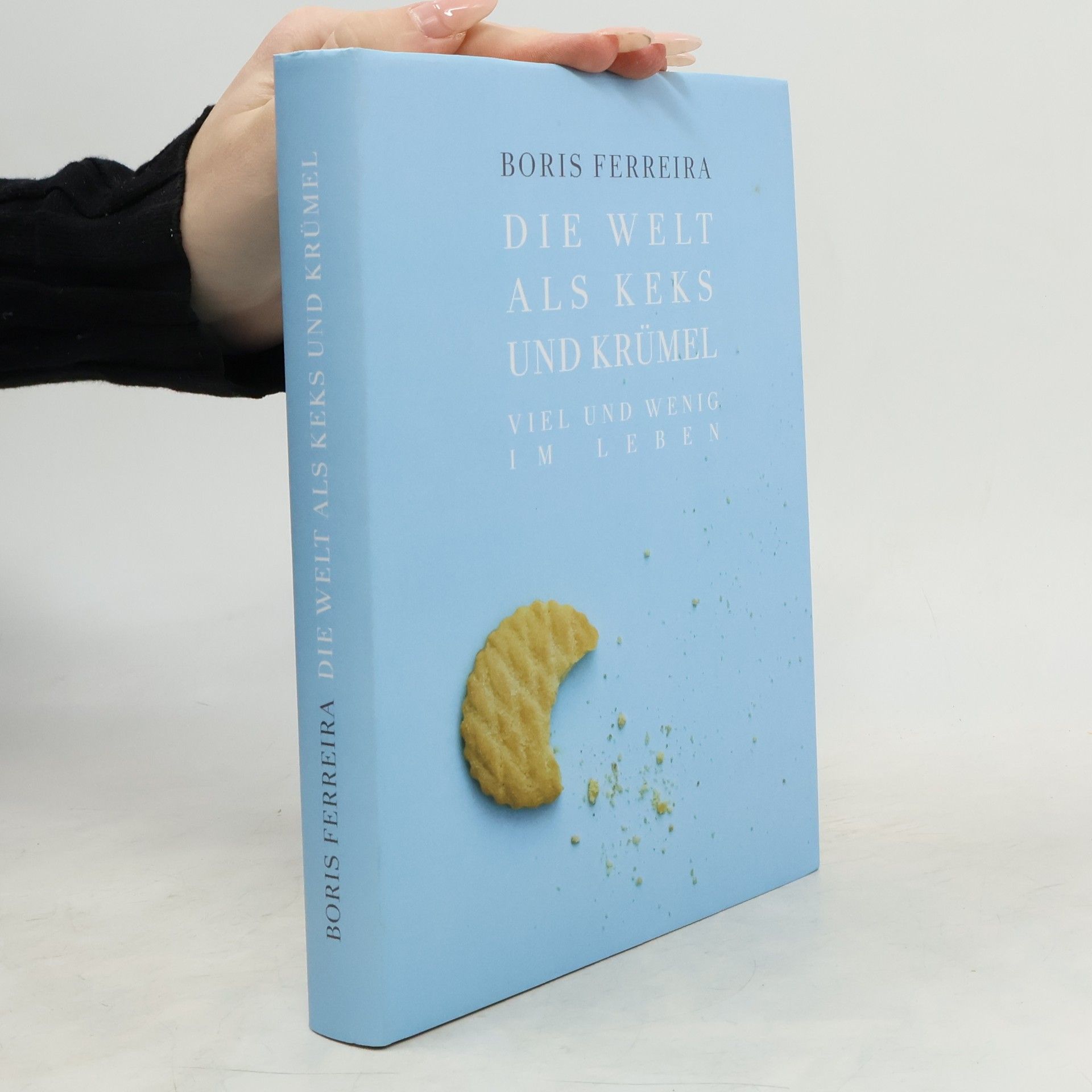 Boris Ferreira Die Welt als Keks und Krümel