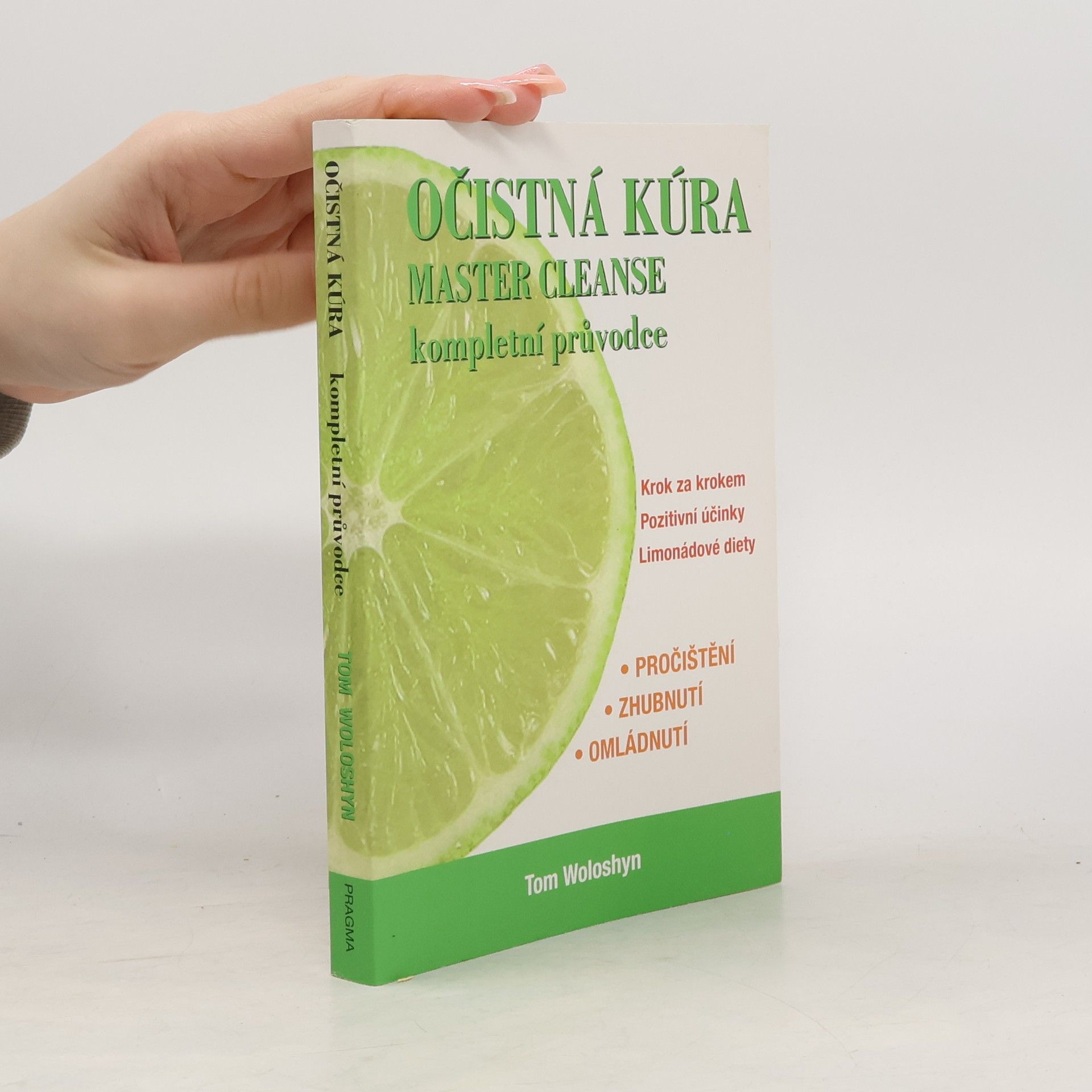 Tom Woloshyn Očistná kúra Master Cleanse: Kompletní průvodce: Krok za krokem, pozitivní účinky, limonádové diety