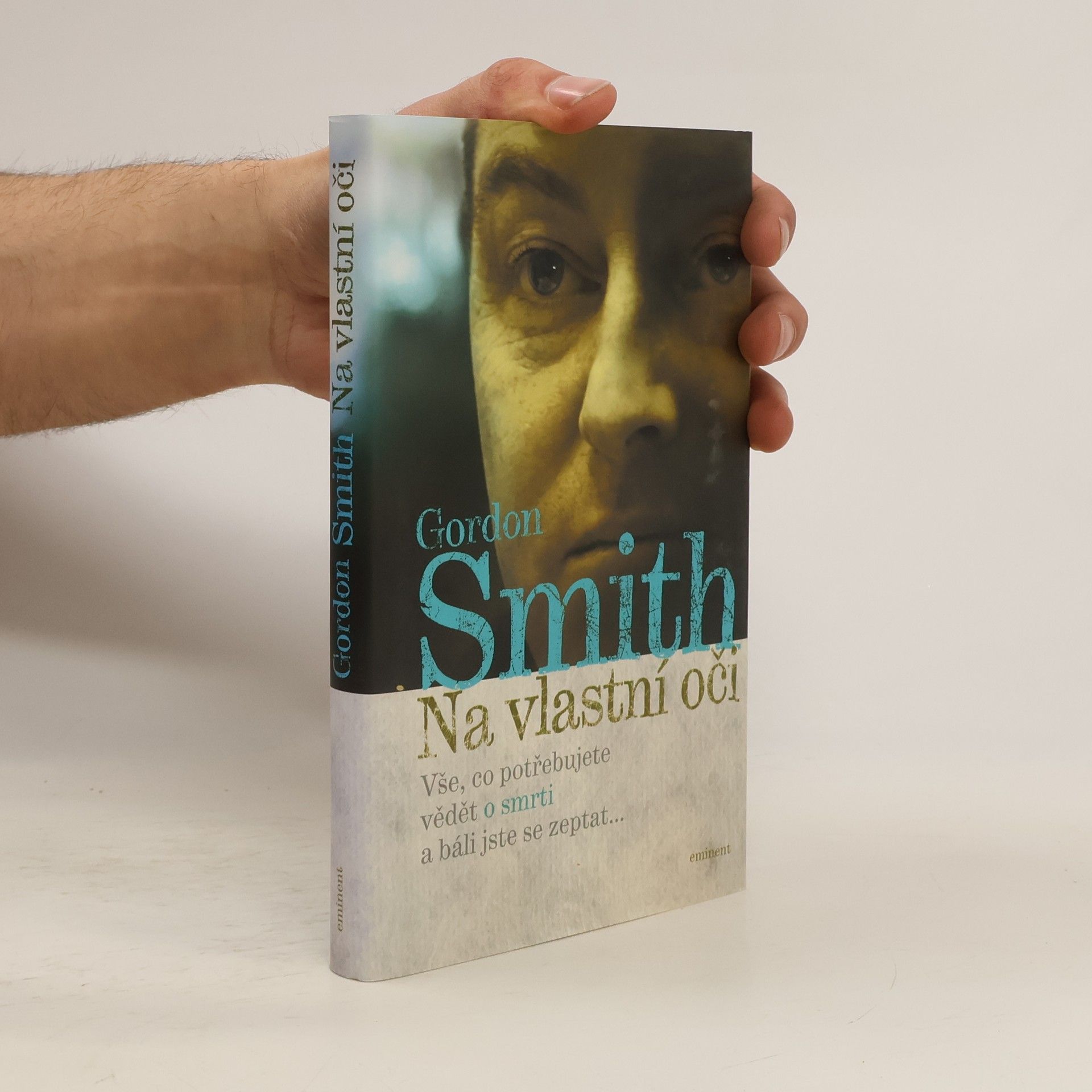 Gordon Smith Na vlastní oči: Vše, co potřebujete vědět o smrti a báli jste se zeptat...