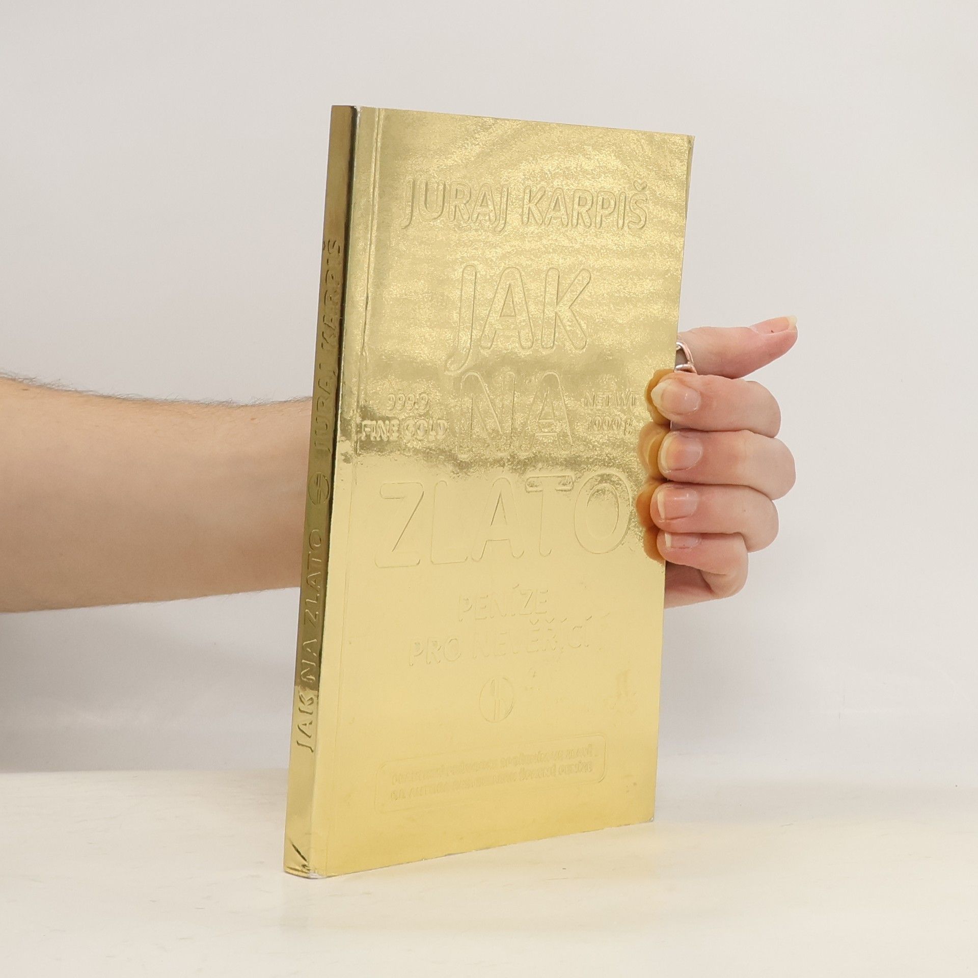 Jak na zlato: peníze pro nevěřící: praktický průvodce spořením ve zlatě