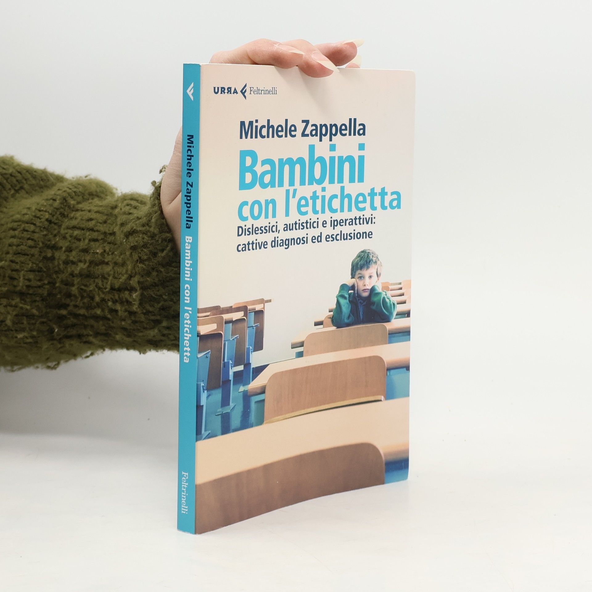 Michele Zappella Bambini con l'etichetta. Dislessici, autistici, iperattivi: cattive diagnosi ed esclusione