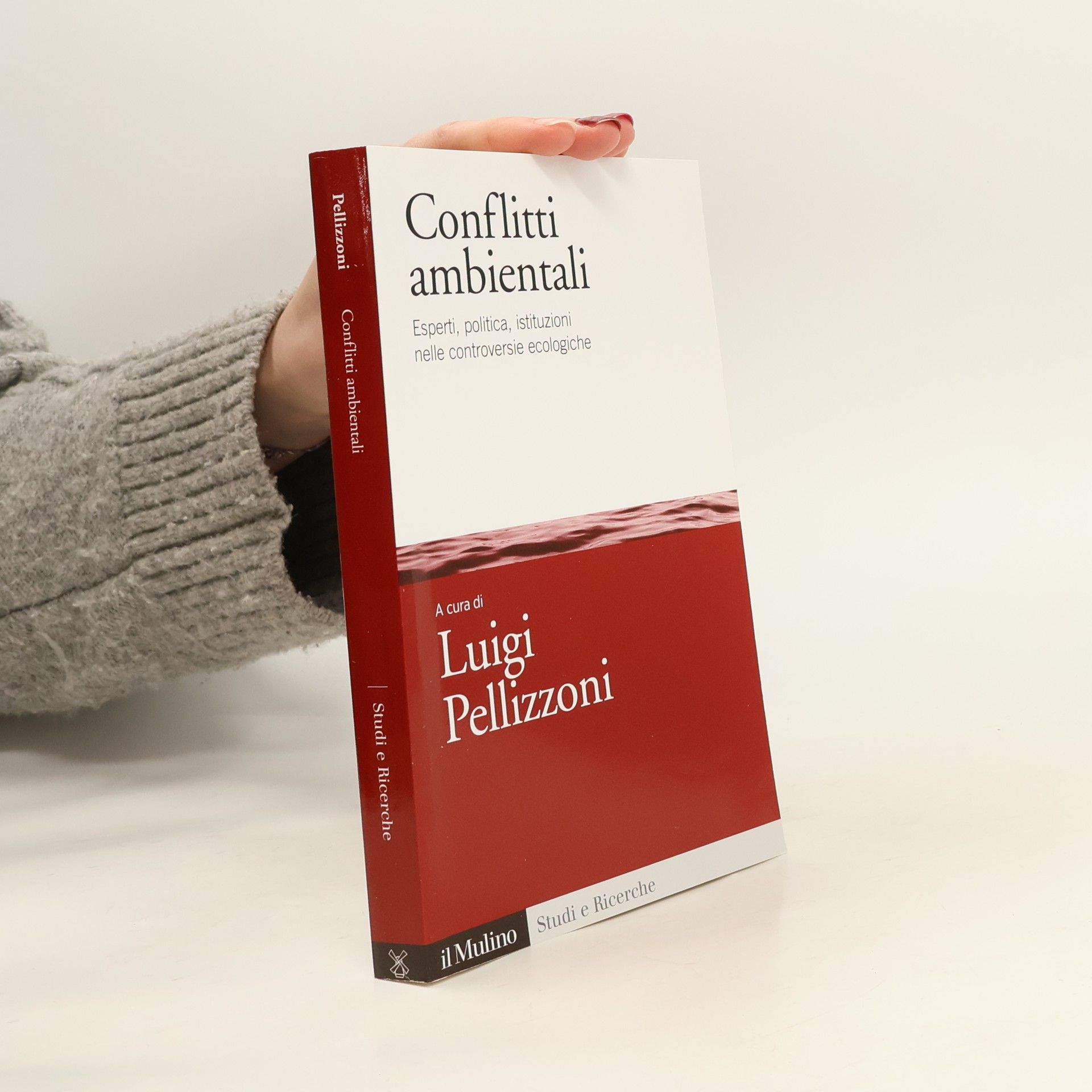 Luigi Pellizzoni Studi e ricerche - 610: Conflitti ambientali. Esperti, politica, istituzioni nelle controversie ecologiche