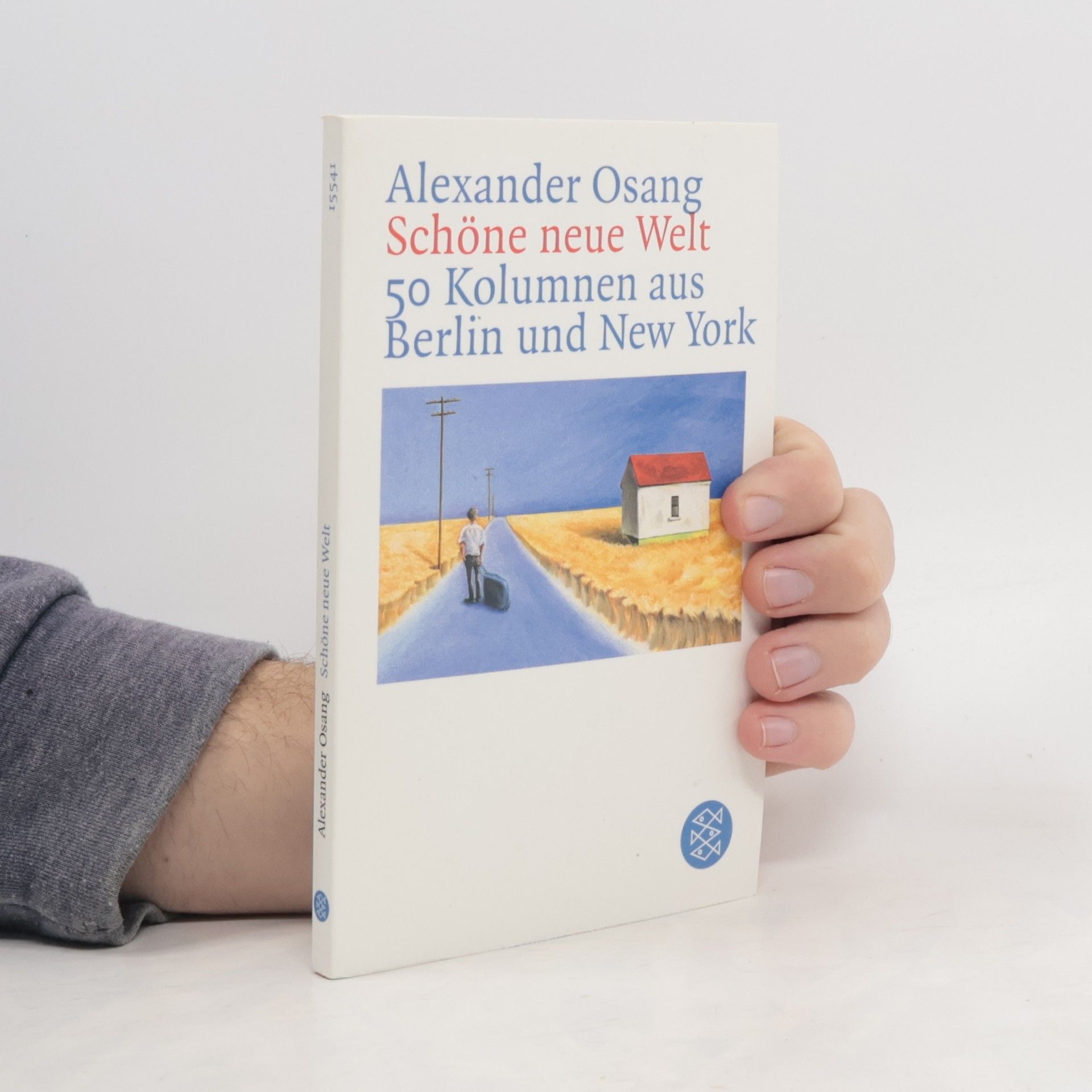 Schöne neue Welt: 50 Kolumnen aus Berlin und New York