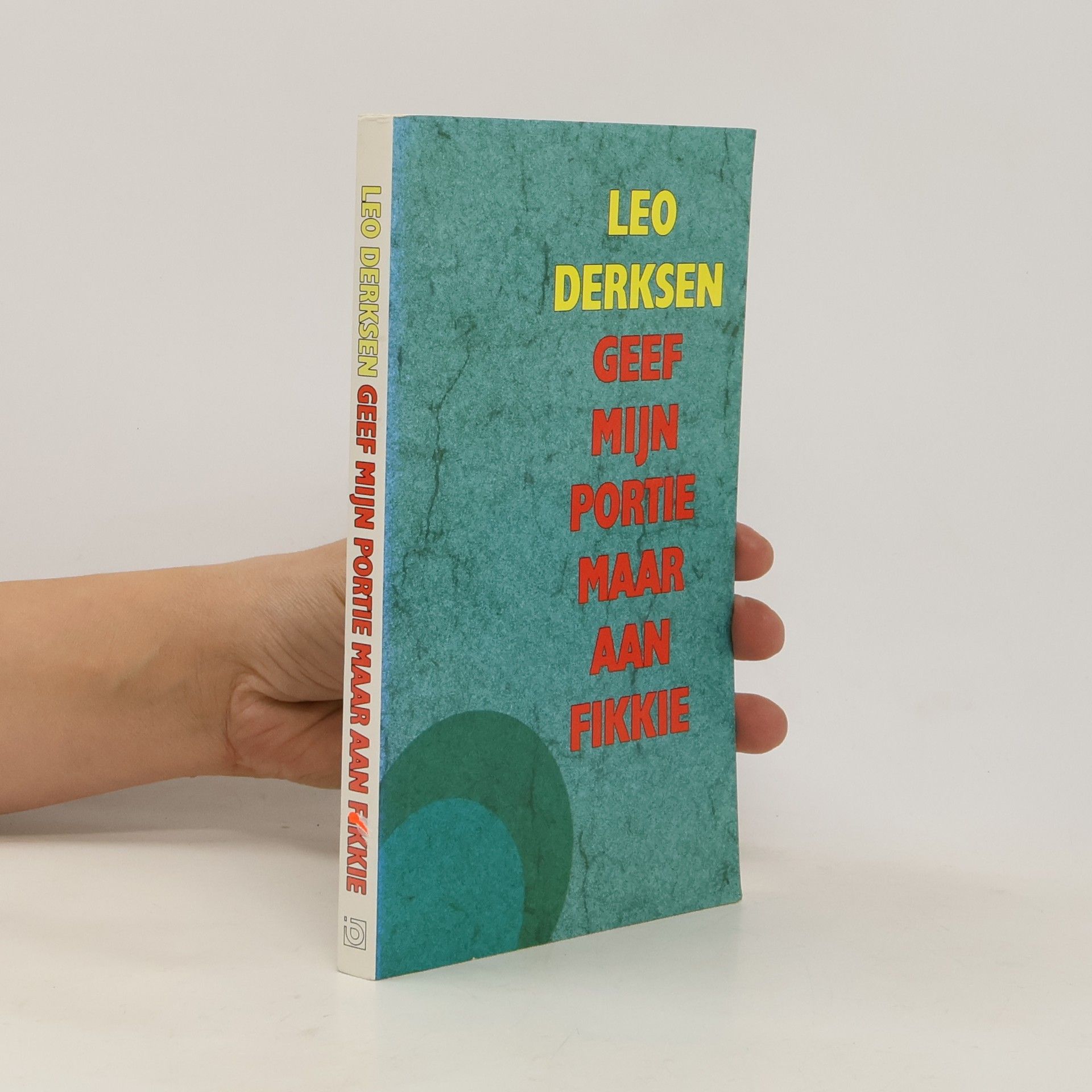 Leonardus Joseph Derksen Geef mijn portie maar aan Fikkie