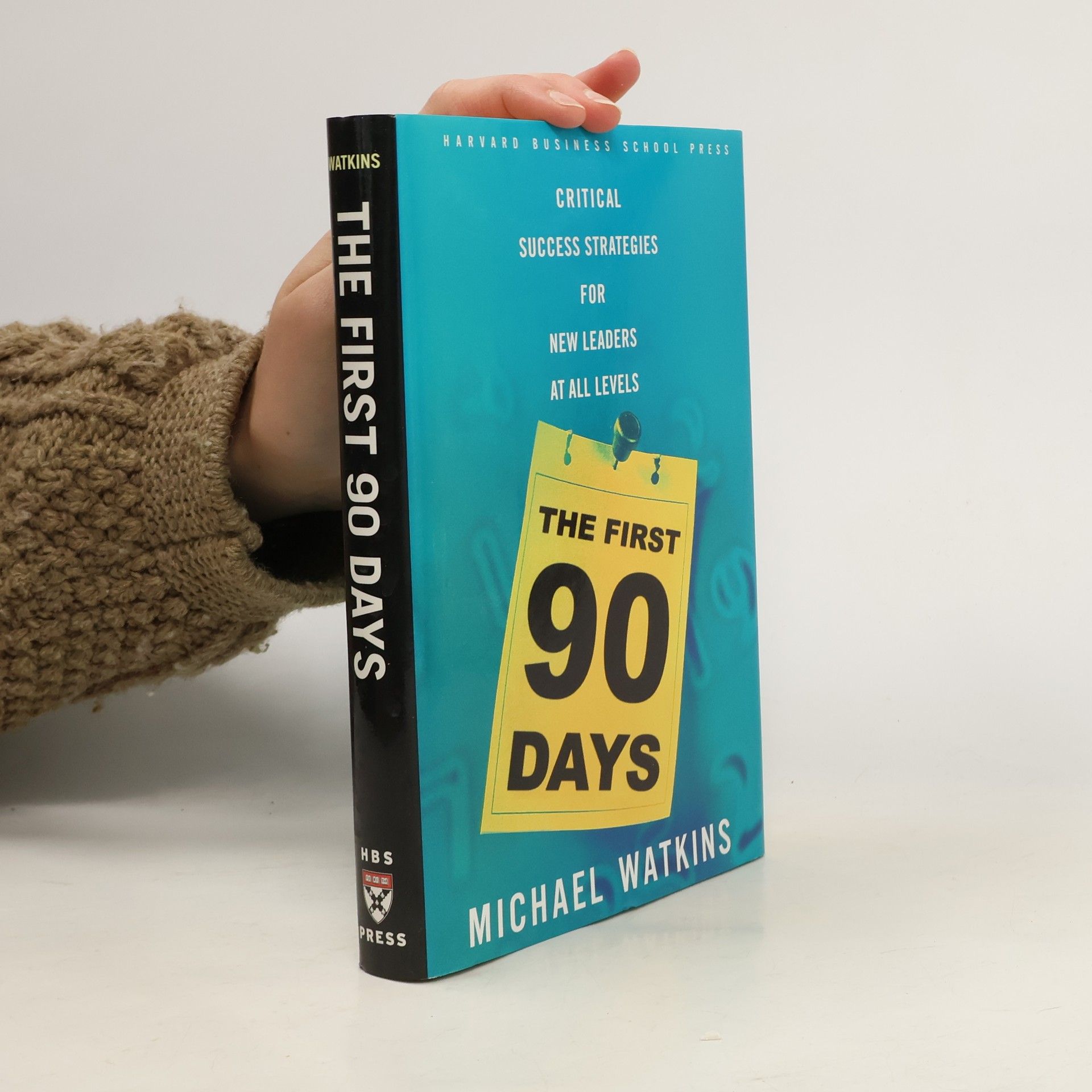 Michael Watkins The First 90 Days: Critical Success Strategies for New Leaders at All Levels