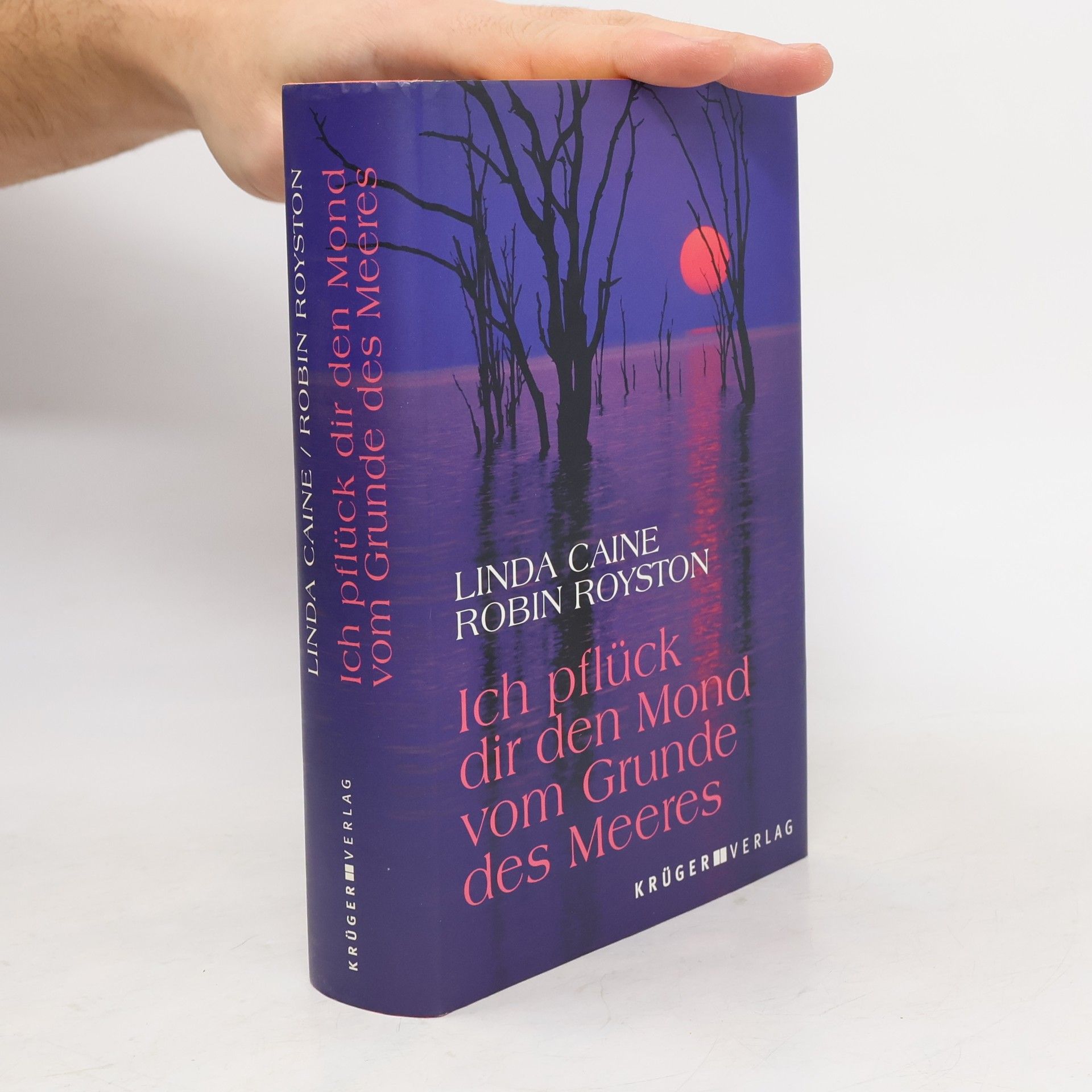 Linda Caine Ich pflück dir den Mond vom Grunde des Meeres