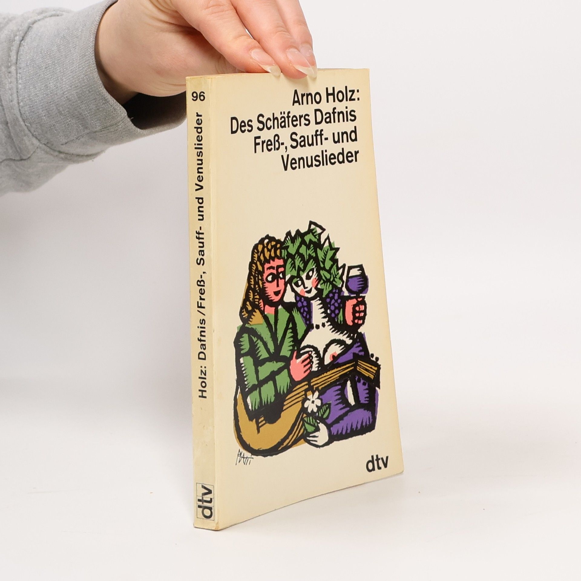 Arno Holz Des Schäfers Dafnis Freß-, Sauff- und Venuslieder