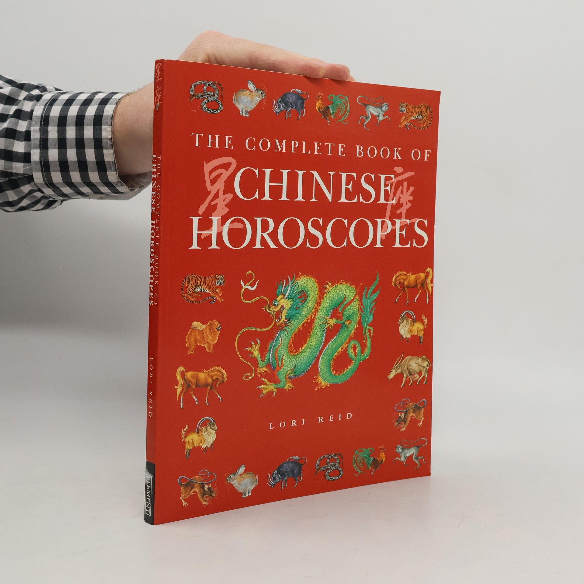 Lori Reid The Complete Book of Chinese Horoscopes