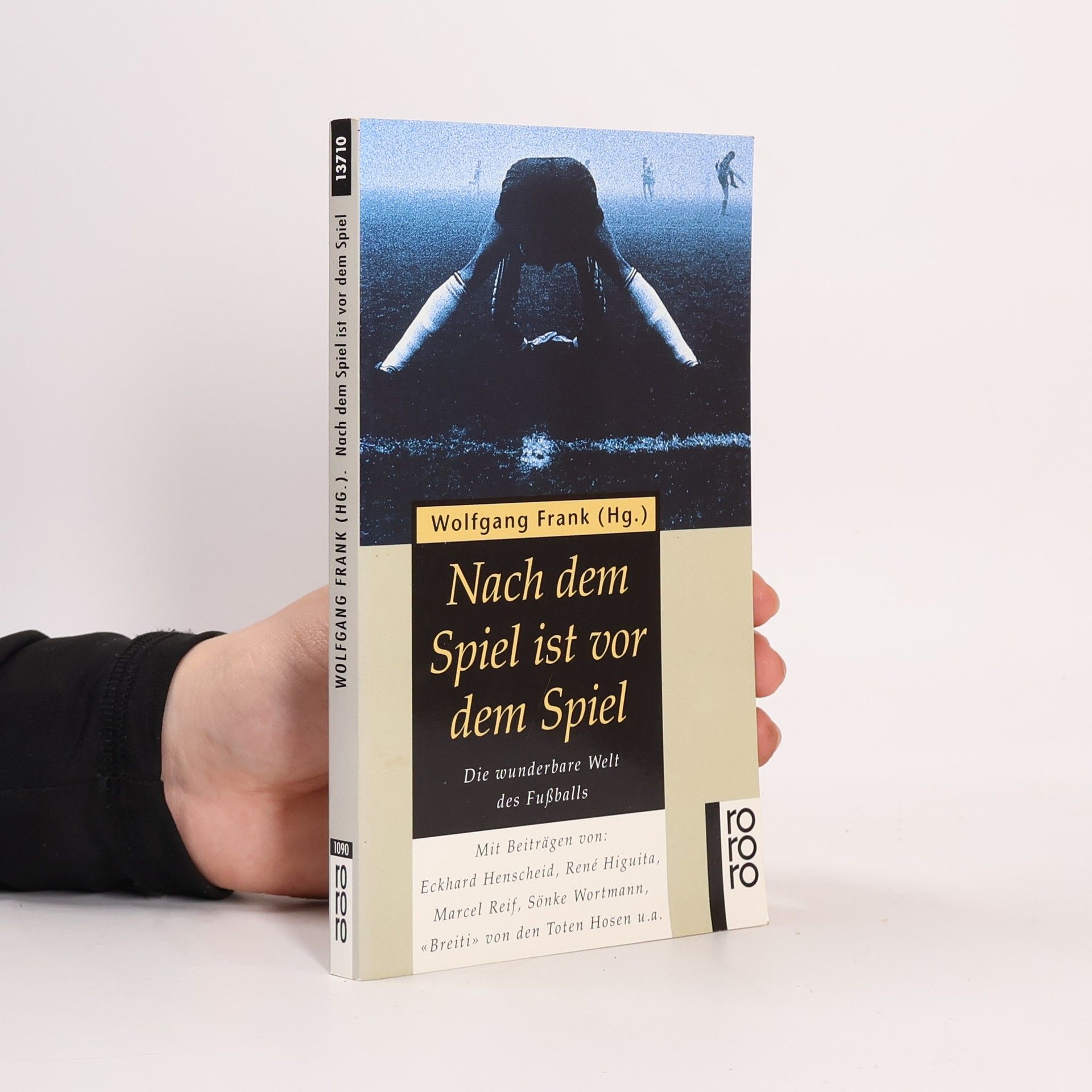 Wolfgang Frank rororo: Nach dem Spiel ist vor dem Spiel. Die wunderbare Welt des Fußballs.