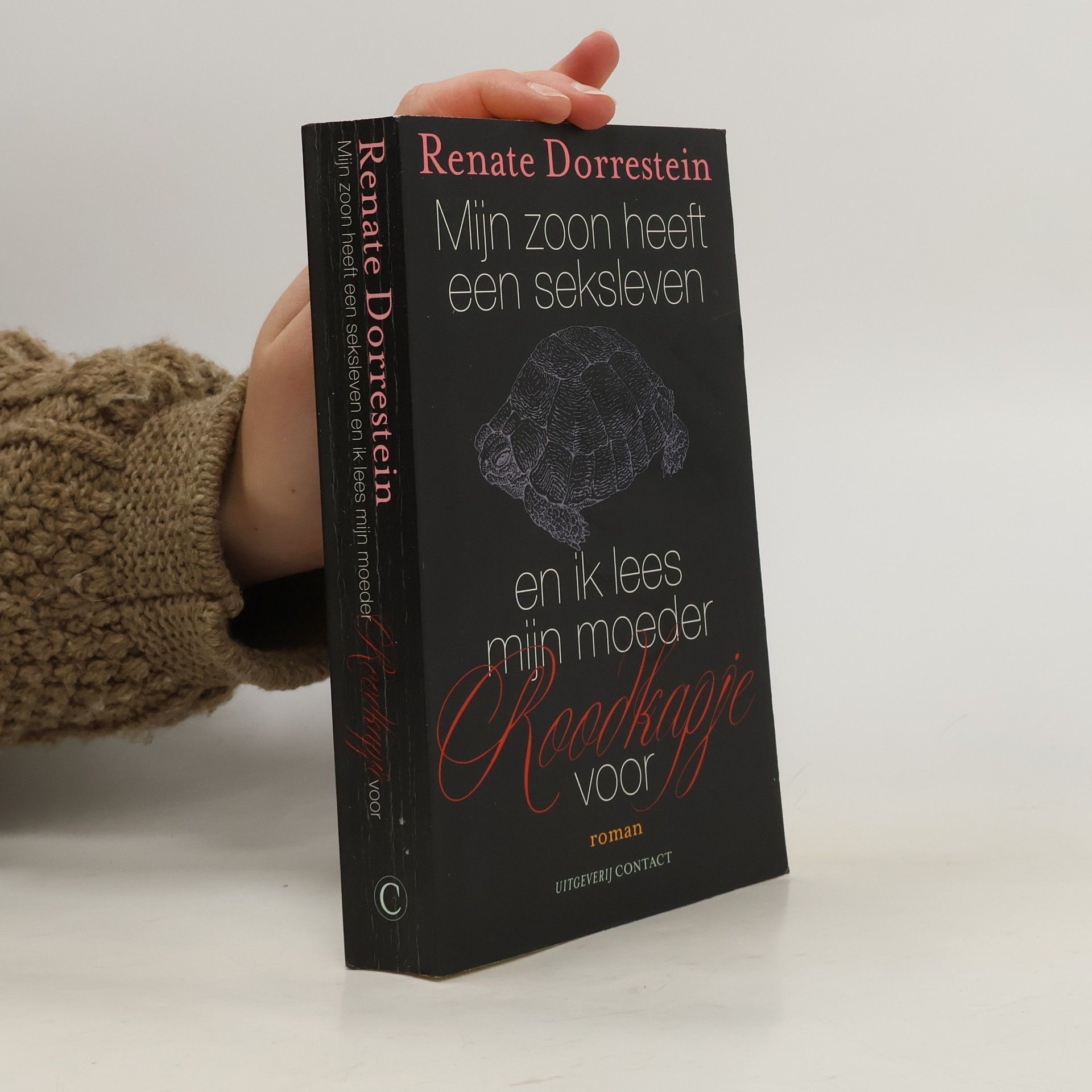 Renate Dorrestein Mijn zoon heeft een seksleven en ik lees mijn moeder Roodkapje voor