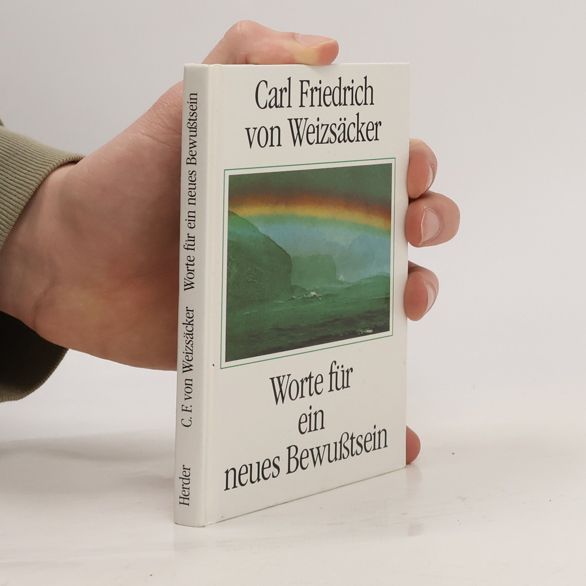 Carl Friedrich von Weizsäcker Worte für ein neues Bewusstsein