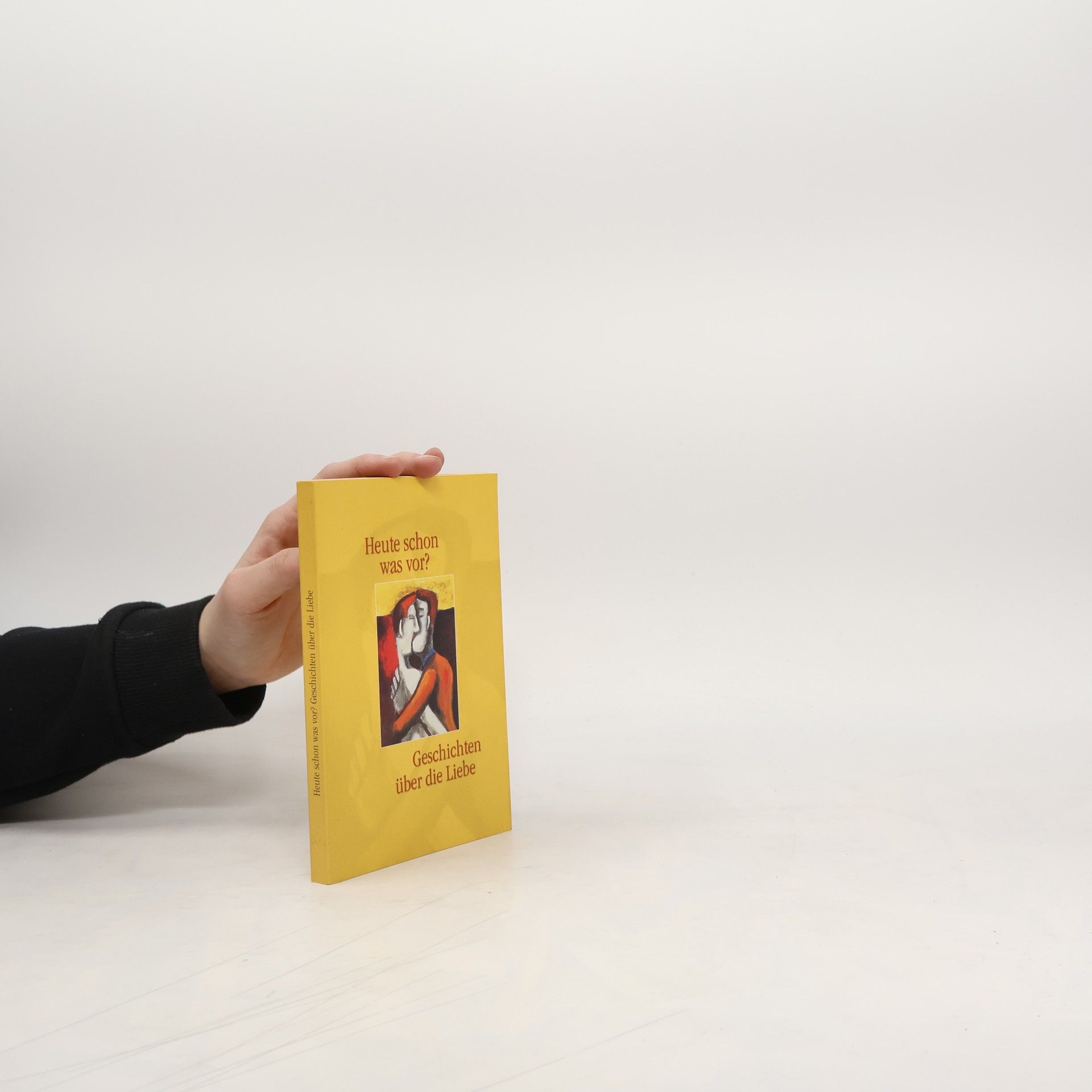 Autorenkollektiv Heute schon was vor? Geschichten über die Liebe
