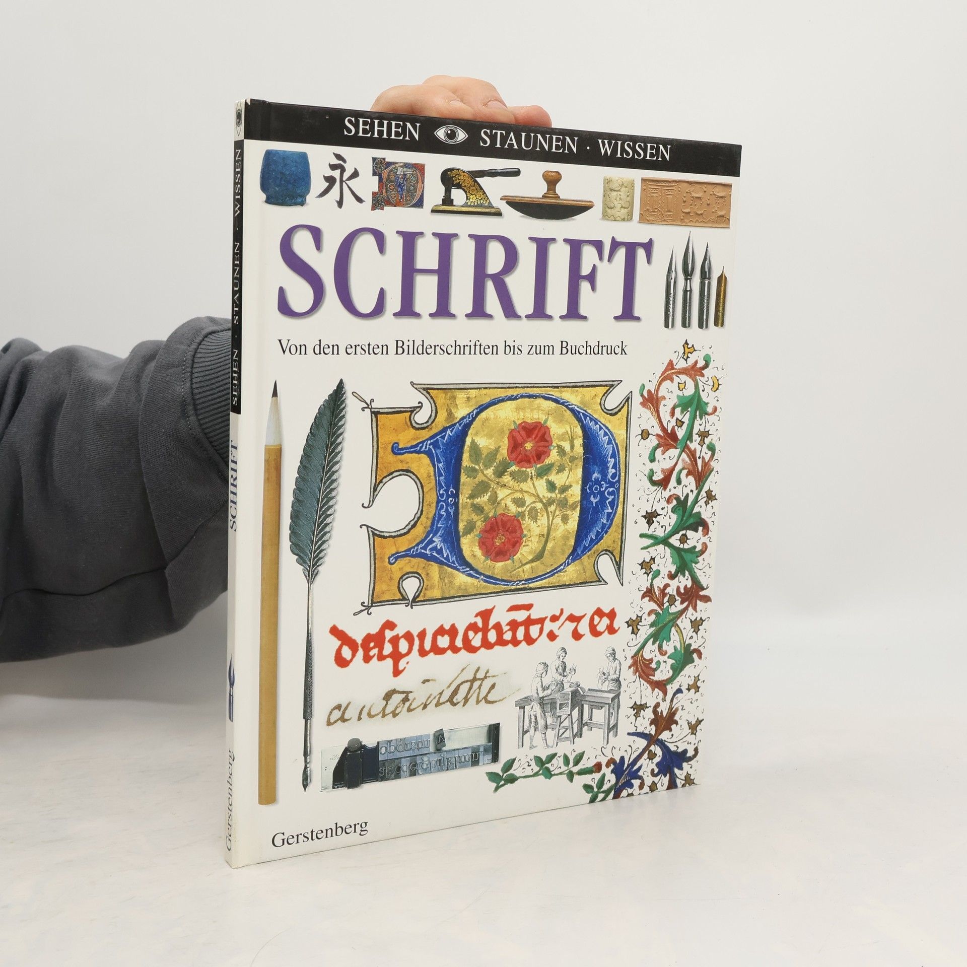 Sehen. Staunen. Wissen. Schrift. Von den ersten Bilderschriften bis zum Buchdruck.