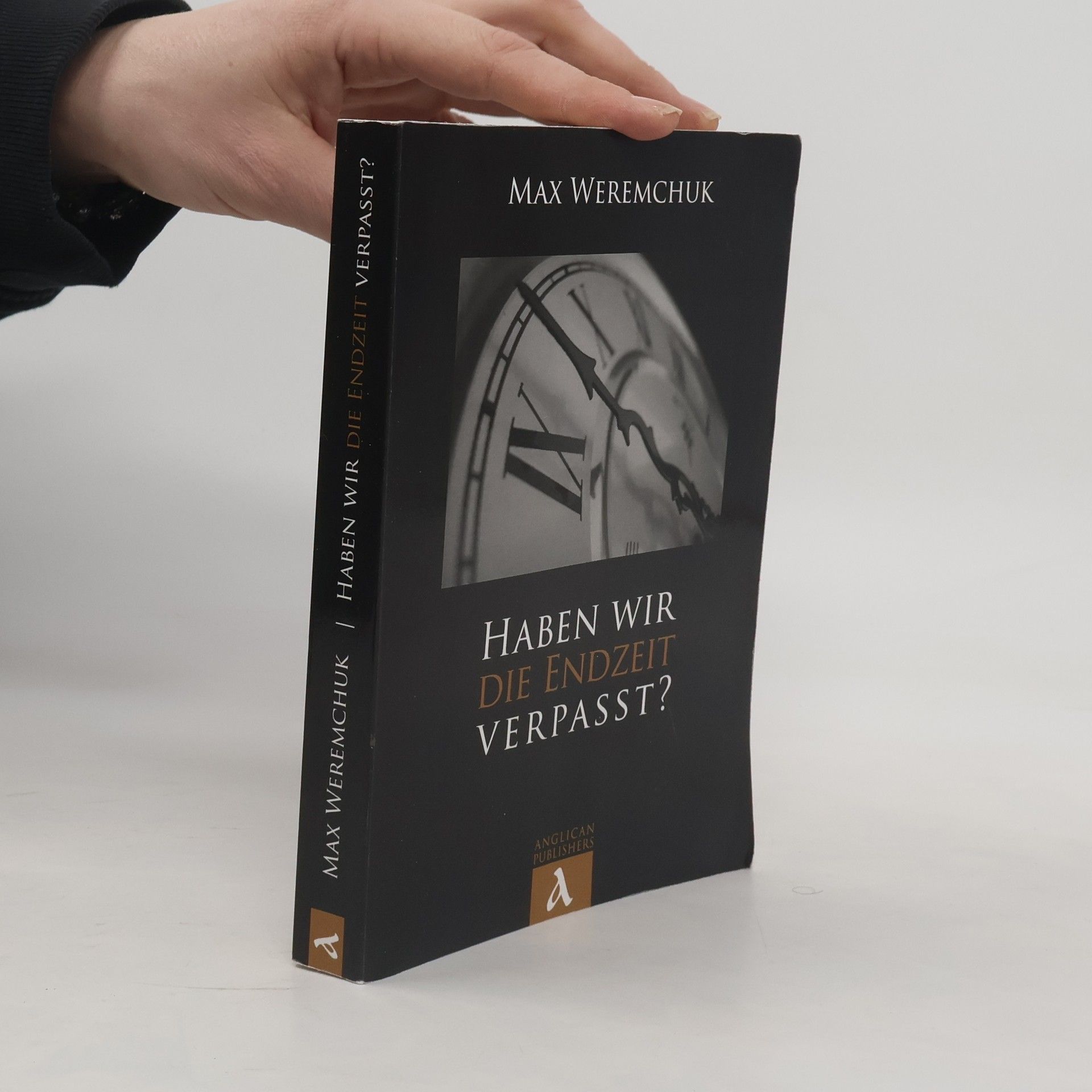 Max S. Weremchuk Haben wir die Endzeit verpasst?