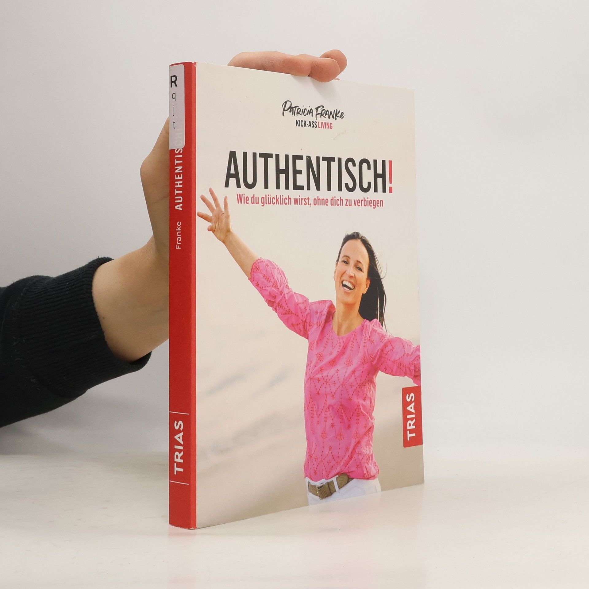 Patricia Franke Authentisch!. Wie du glücklich wirst, ohne dich zu verbiegen