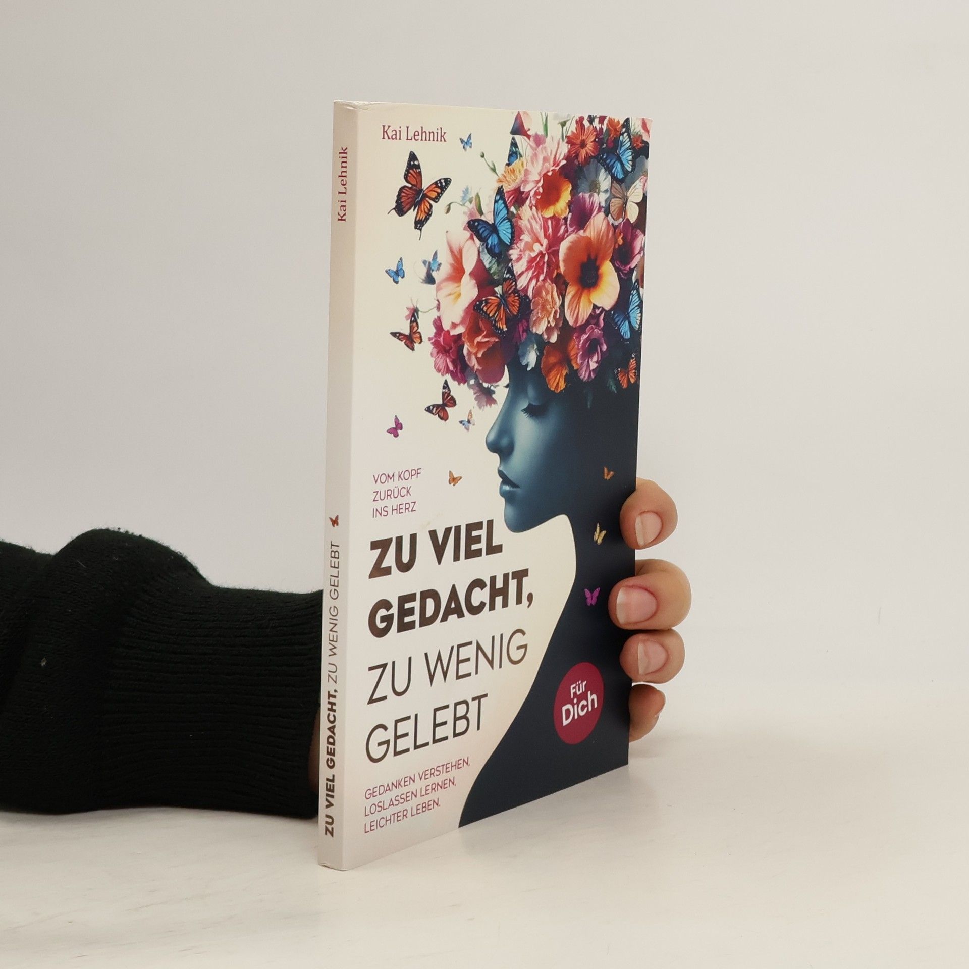 Kai Lehnik Zu viel gedacht, zu wenig gelebt