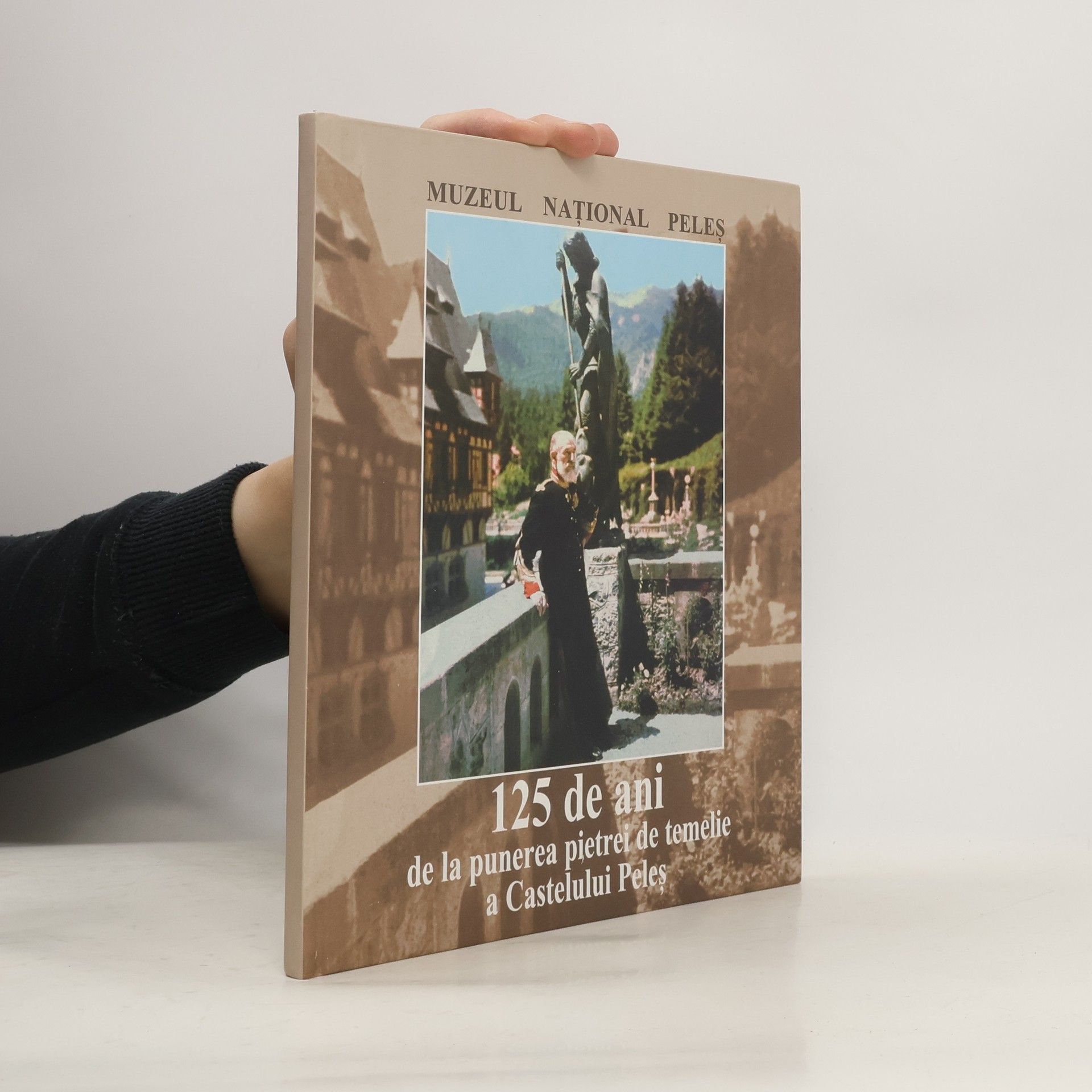 Collectif d'auteurs 125 de ani de la punerea pietrei de temelie a Castelului Peles