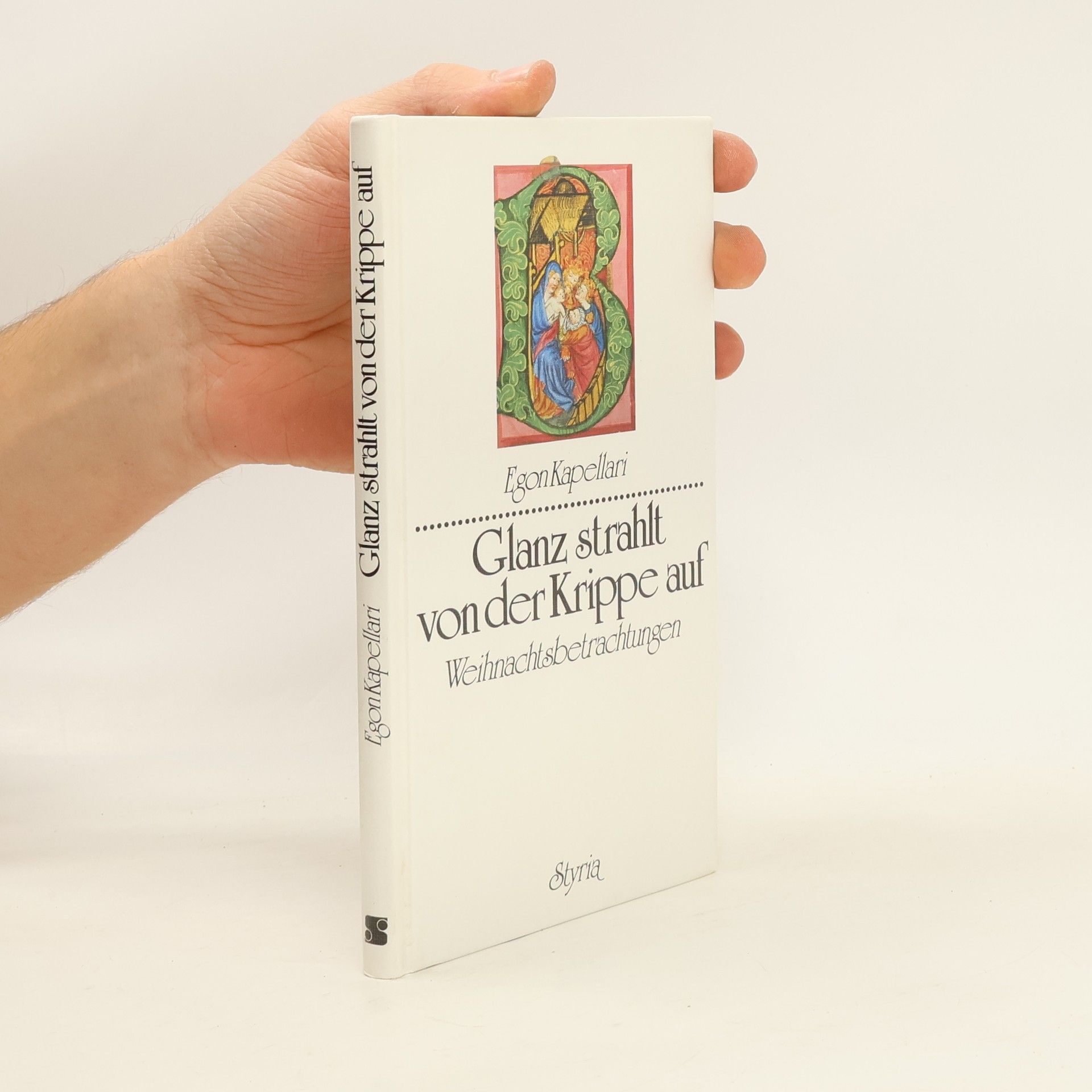 Egon Kapellari Glanz strahlt von der Krippe auf: Weinnachtsbetrachtungen