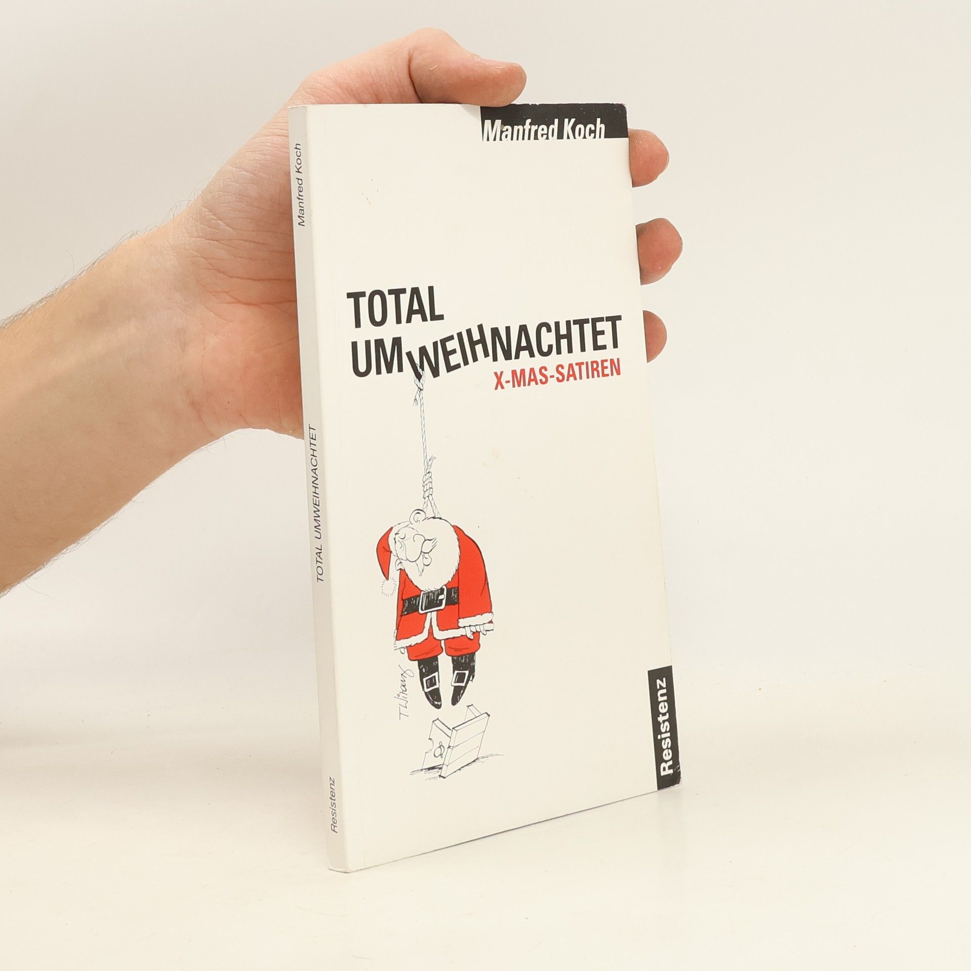 Manfred Koch Total umweihnachtet. X-Mas-Satiren