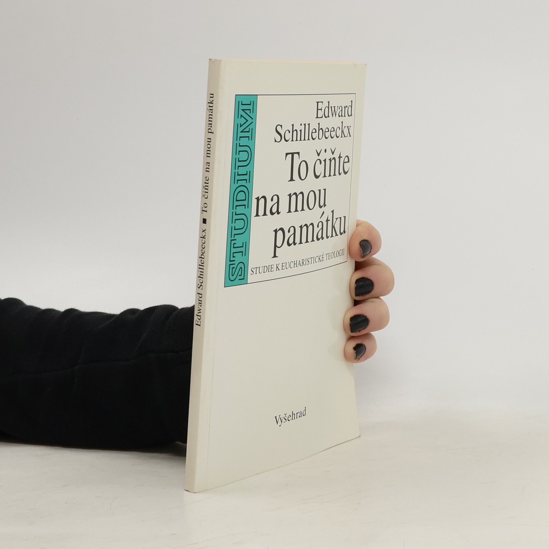 Edward Schillebeeckx To čiňte na mou památku : studie k eucharistické teologii