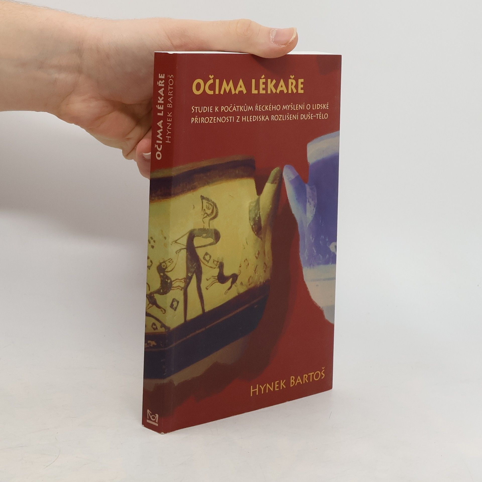Očima lékaře : studie k počátkům řeckého myšlení o lidské přirozenosti z hlediska rozlišení duše-tělo