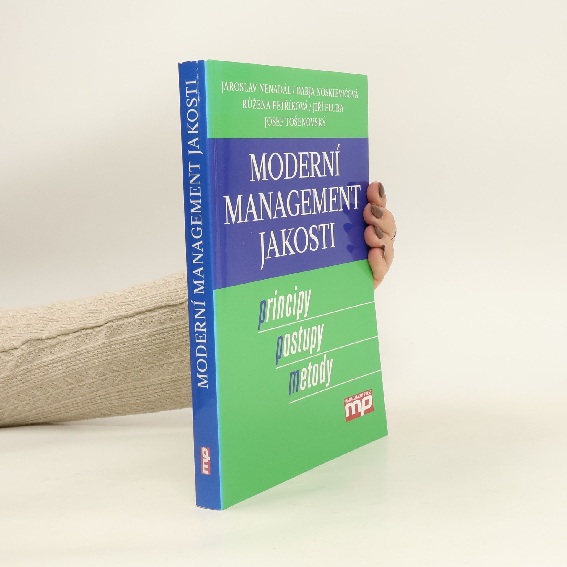 Jaroslav Nenadál Moderní management jakosti. Principy, postupy, metody.