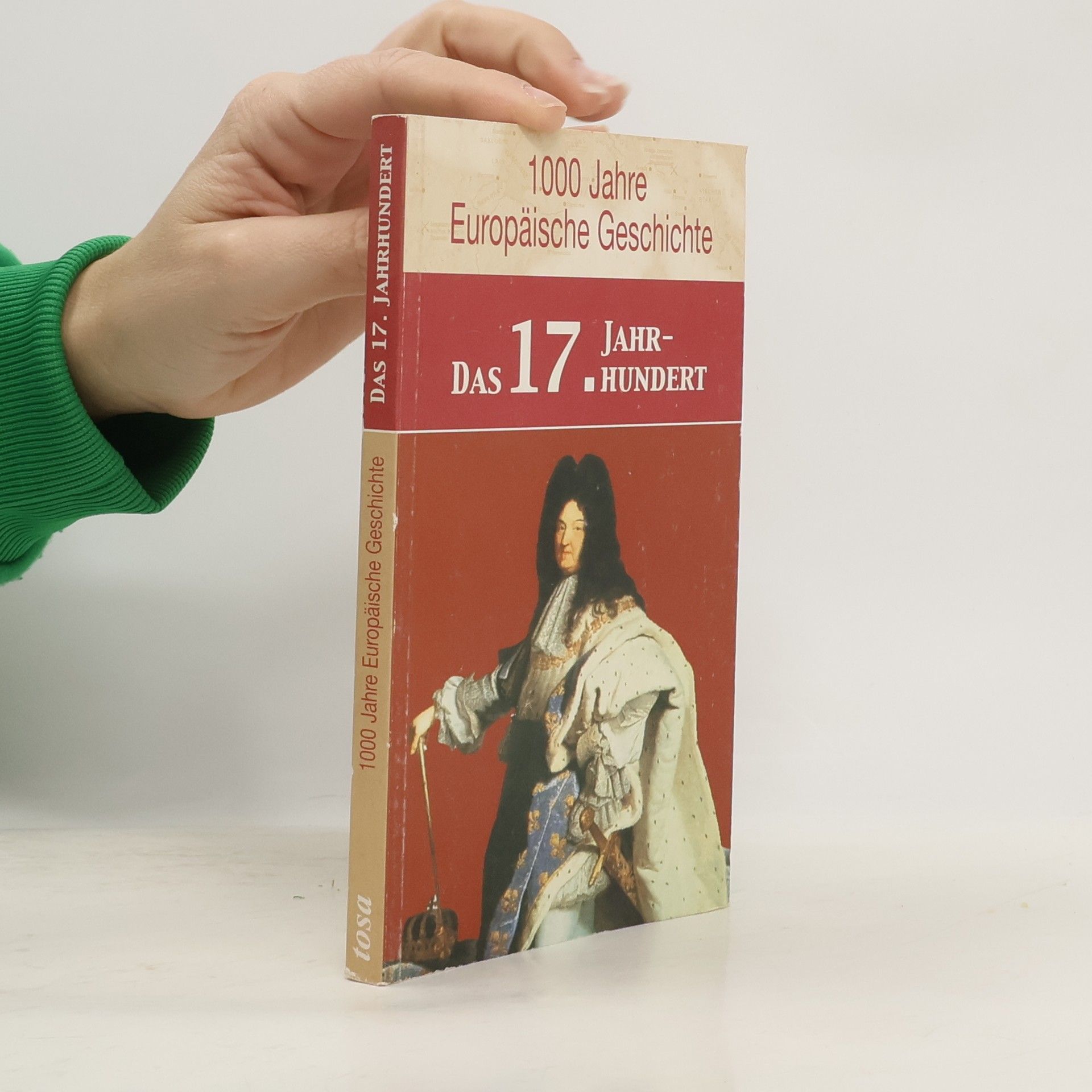 1000 Jahre europäische Geschichte: Das 17. Jahrhundert