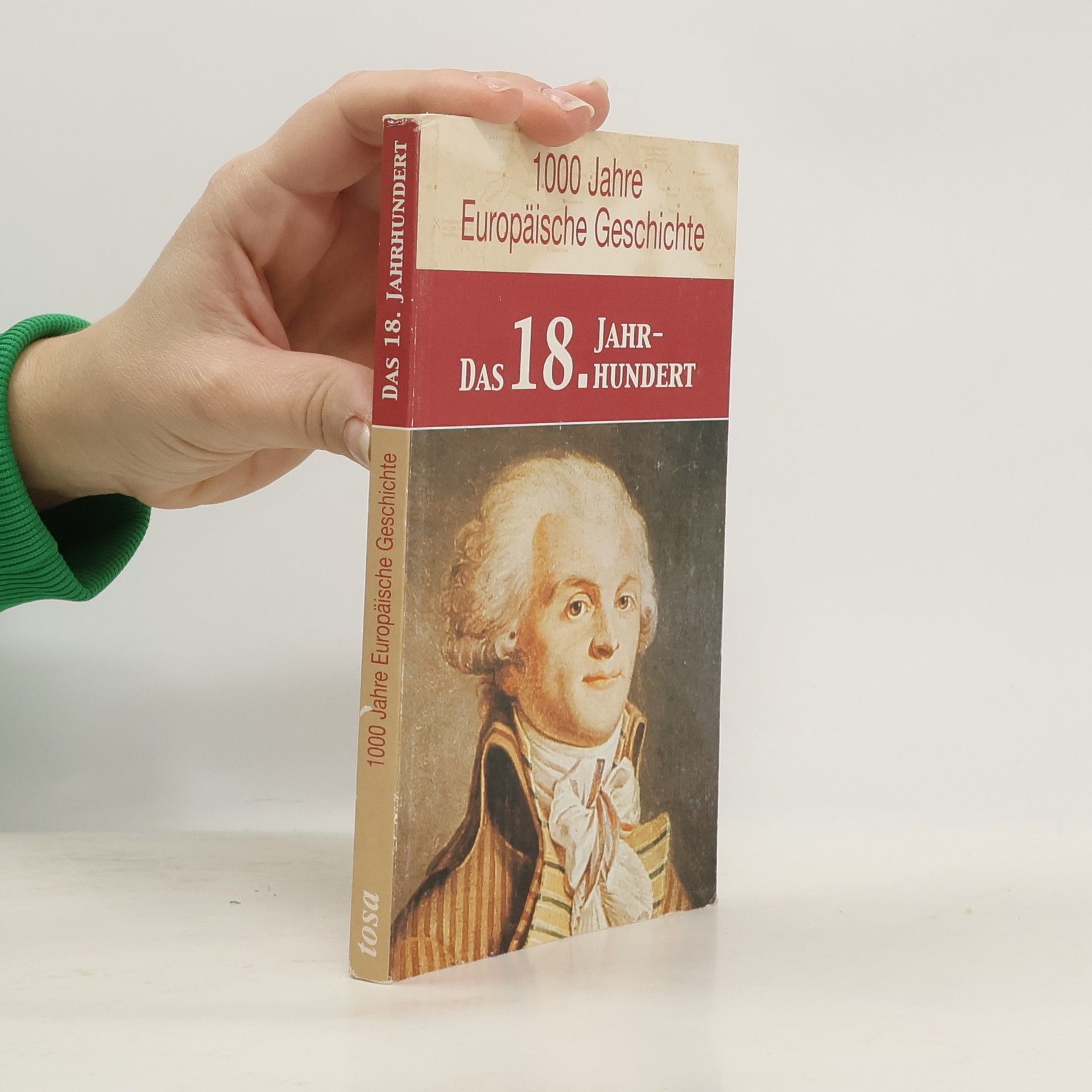 Marie Theres Bauer 1000 Jahre europäische Geschichte: Das 18. Jahrhundert