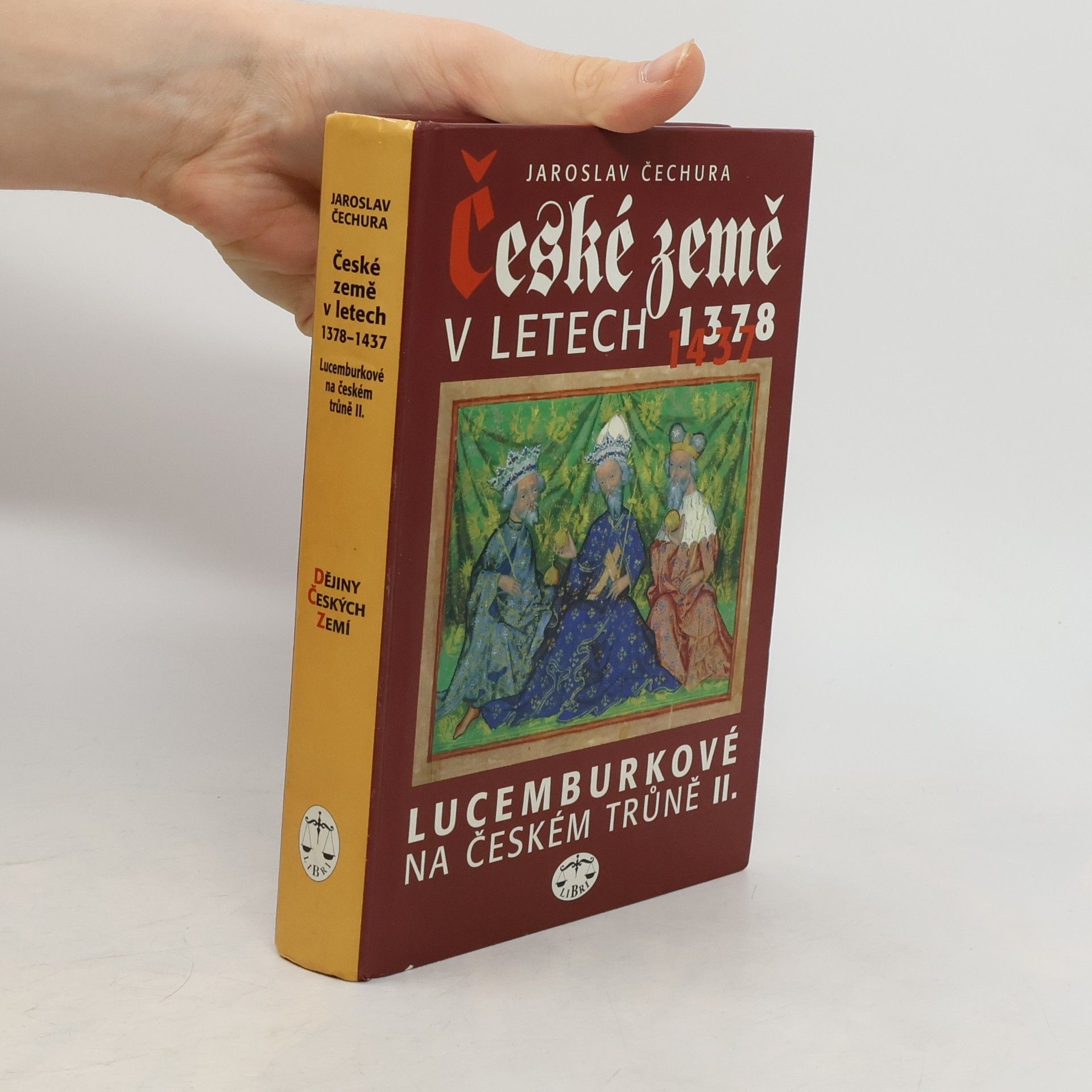 Jaroslav Čechura České země v letech 1378-1437 : Lucemburkové na českém trůně II