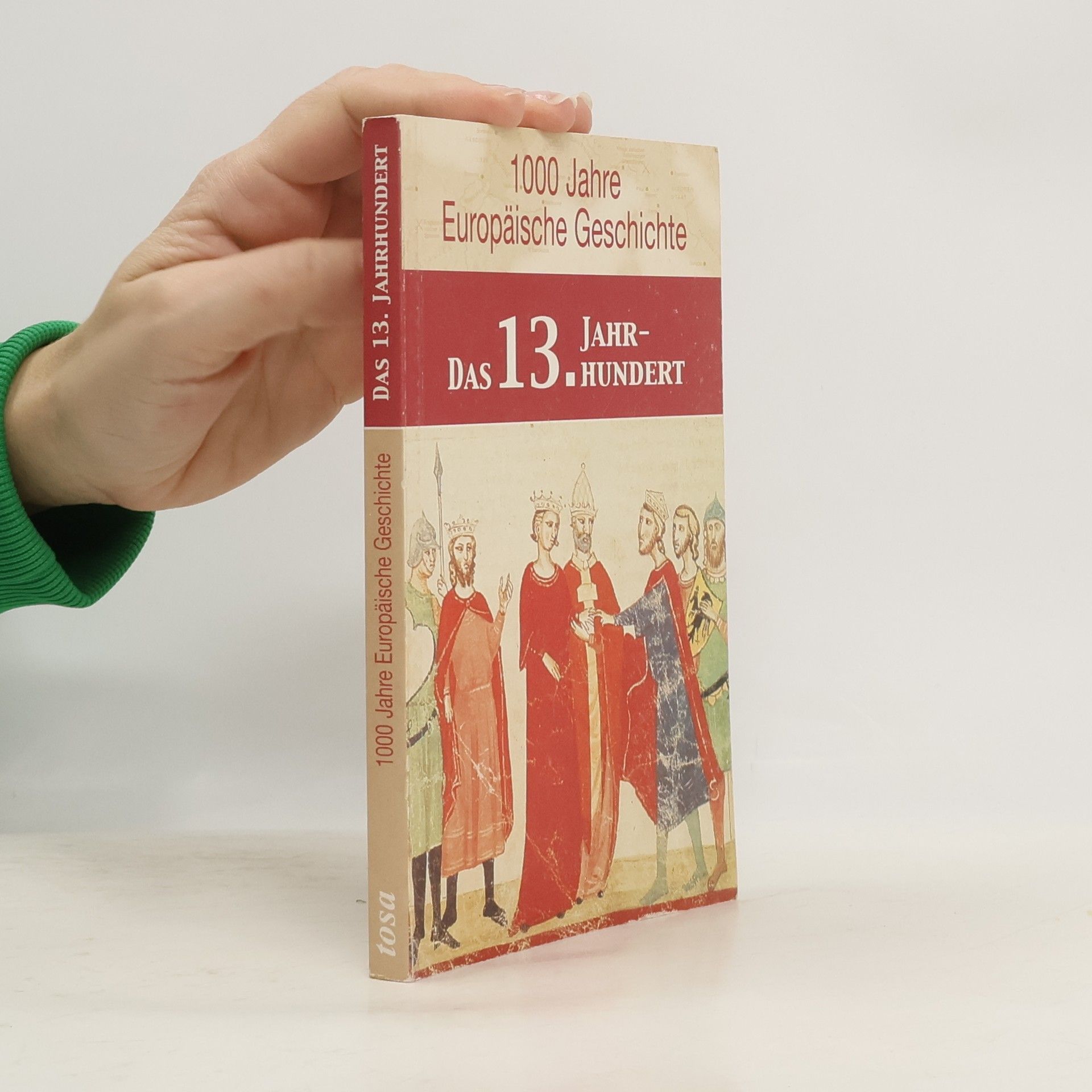 Ulrike Rathjen 1000 Jahre Europäische Geschichte: Das 13. Jahrhundert