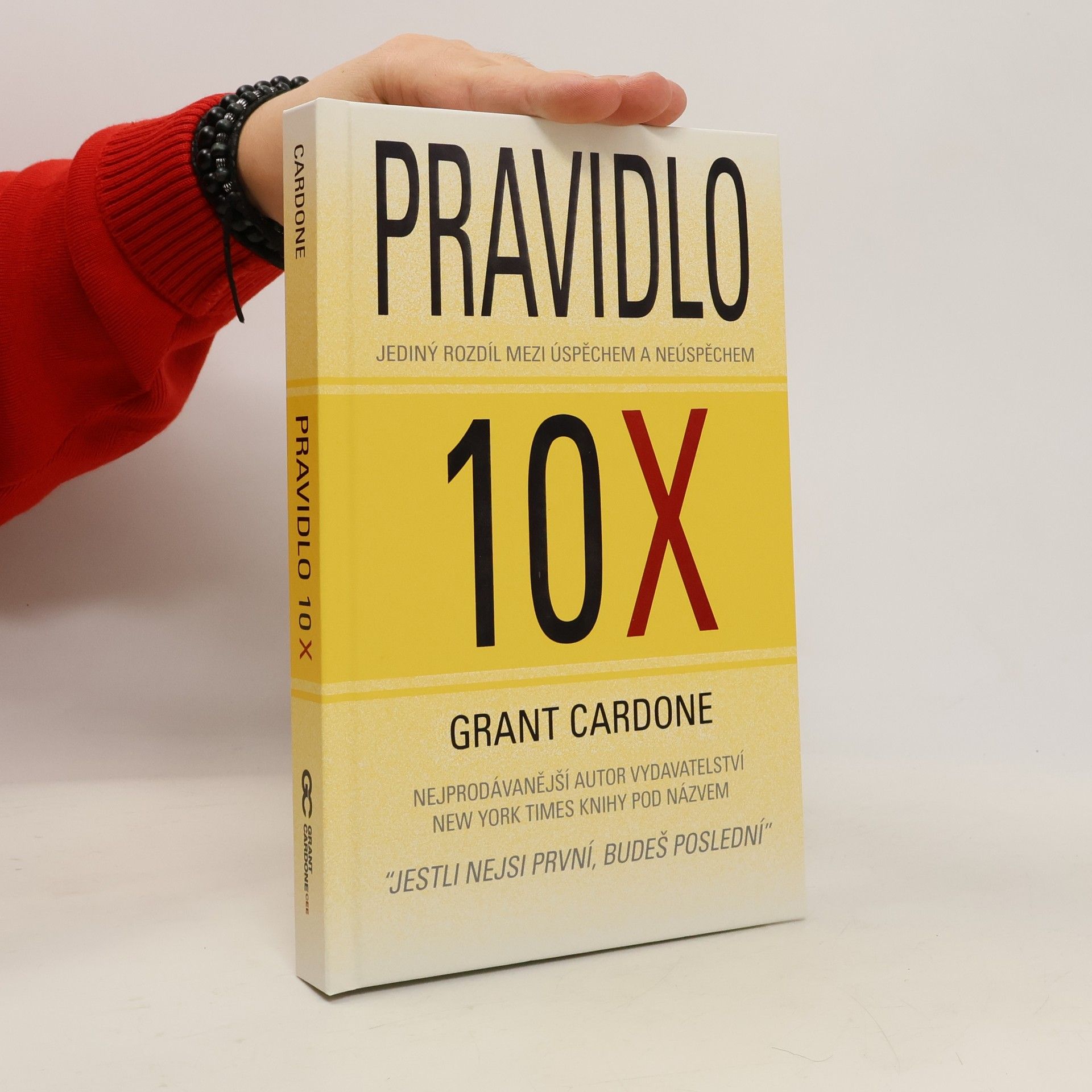 Grant Cardone Pravidlo 10X : jediný rozdíl mezi úspěchem a neúspěchem